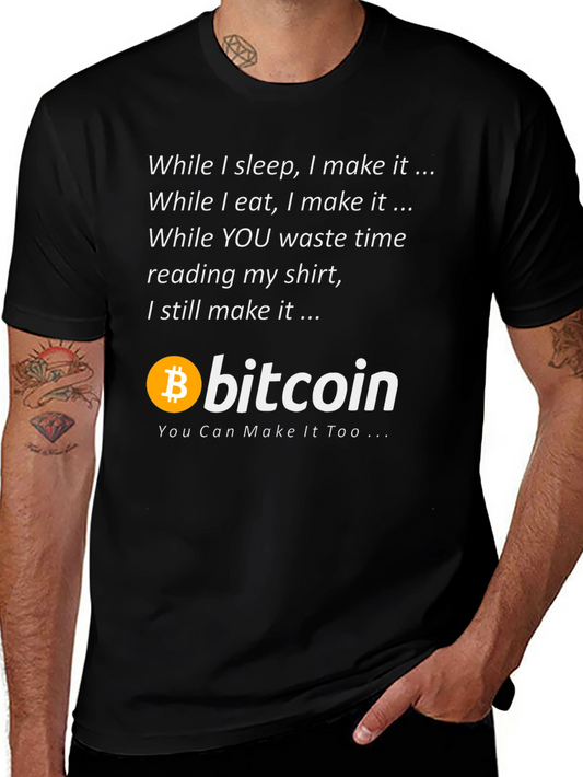Bitcoin T-Shirt - Make It While You Sleep!