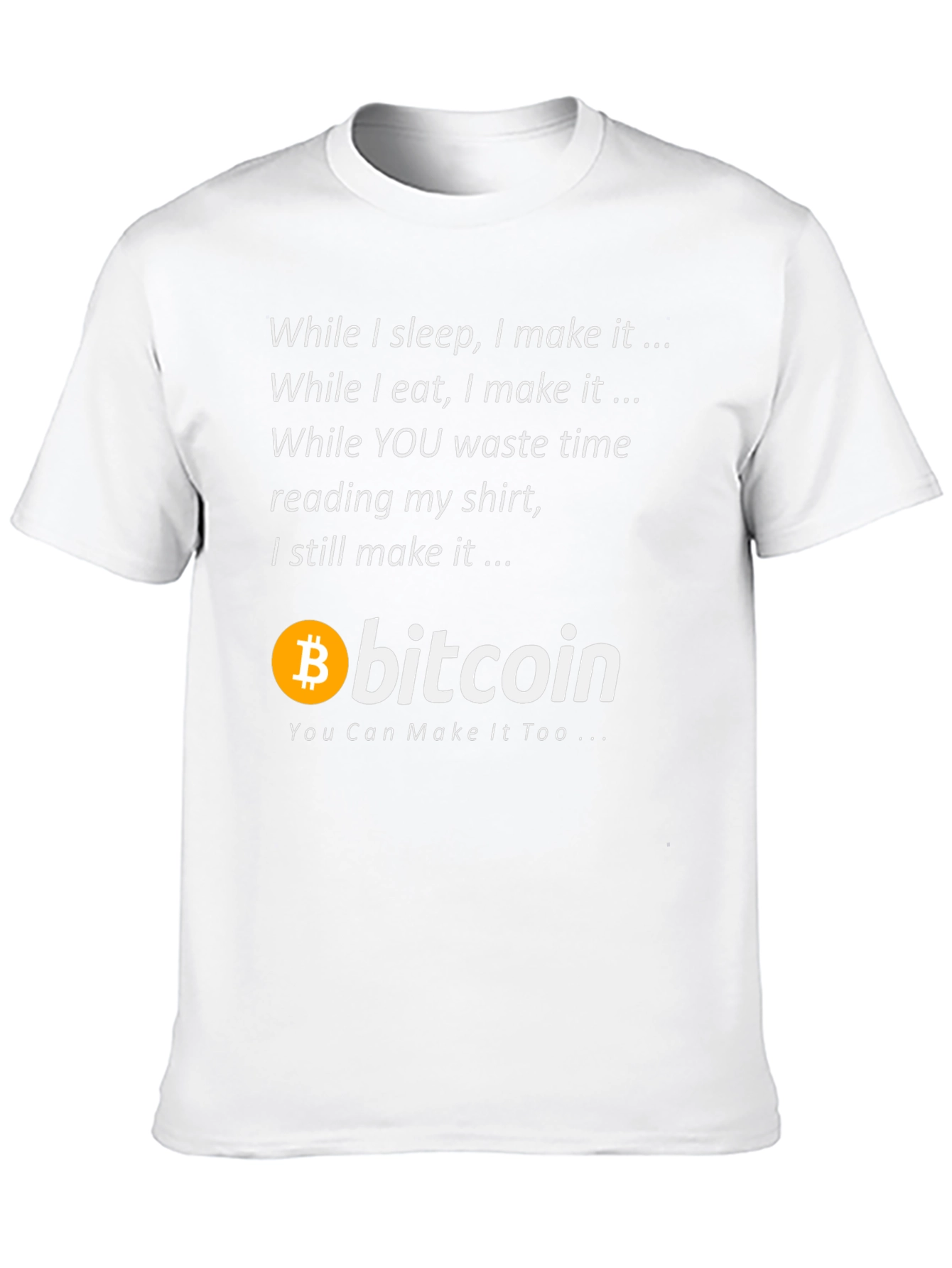 Bitcoin T-Shirt - Make It While You Sleep!