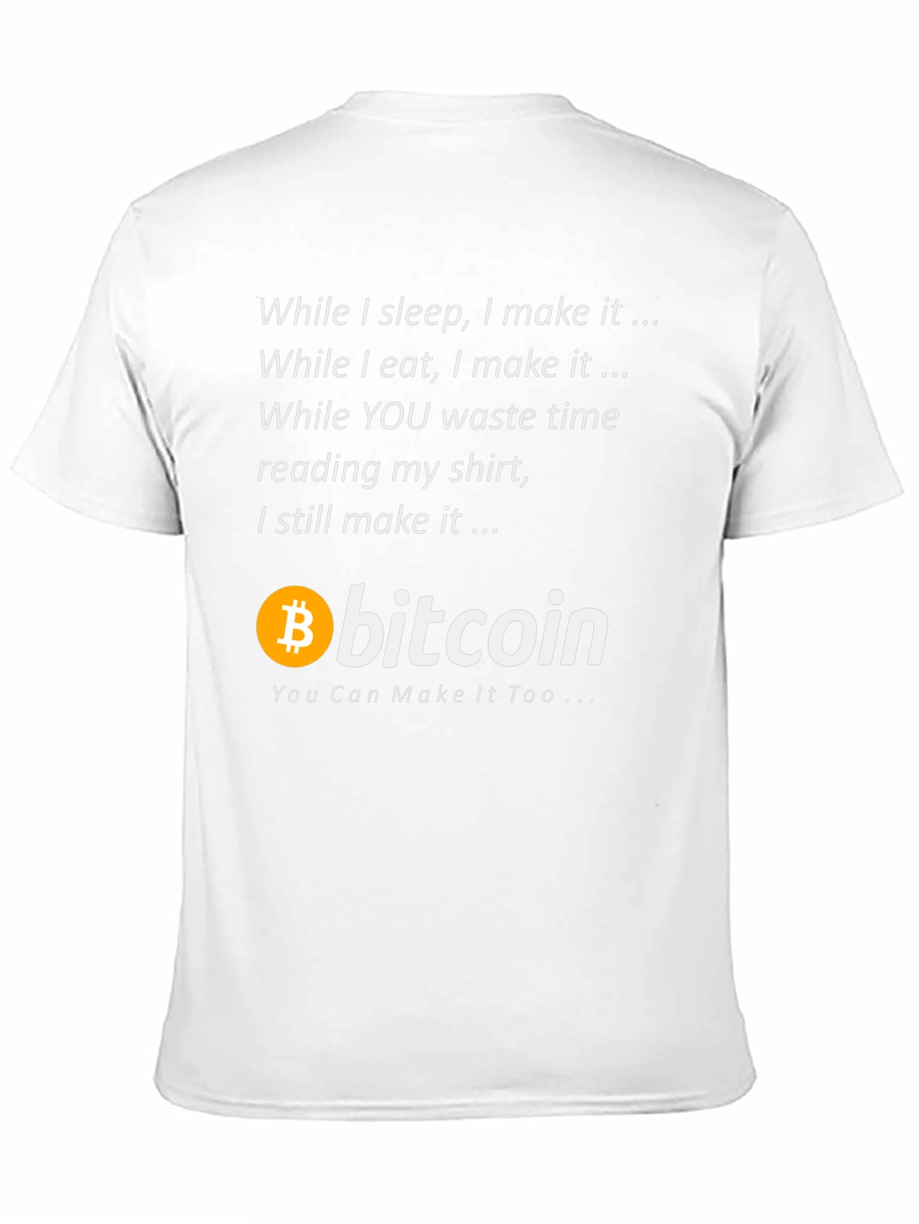 Bitcoin T-Shirt - Make It While You Sleep!