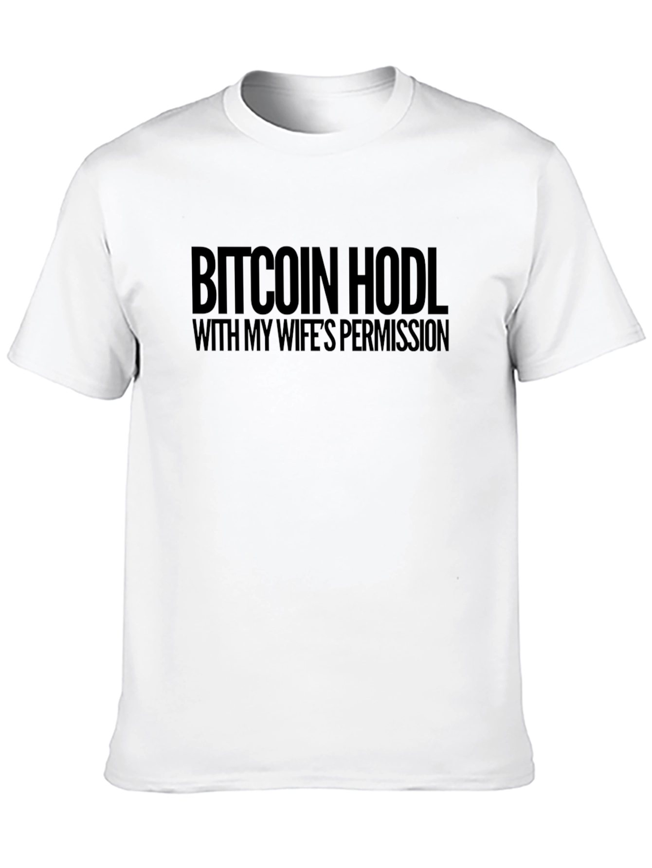 Bitcoin HODL With Wifes Permission Tee