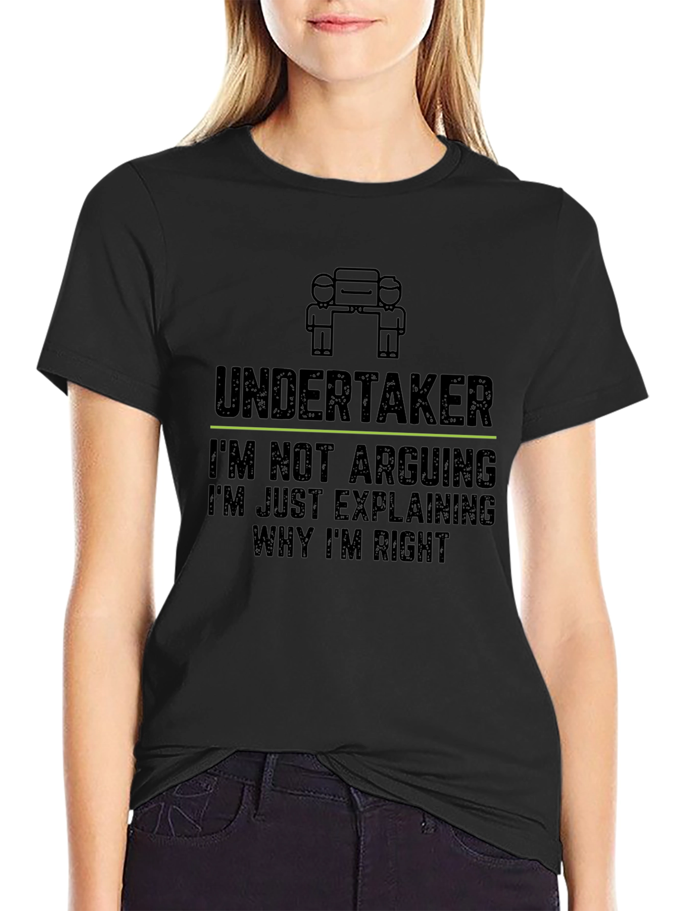 Undertaker: Im Not Arguing Funny Graphic T-Shirt