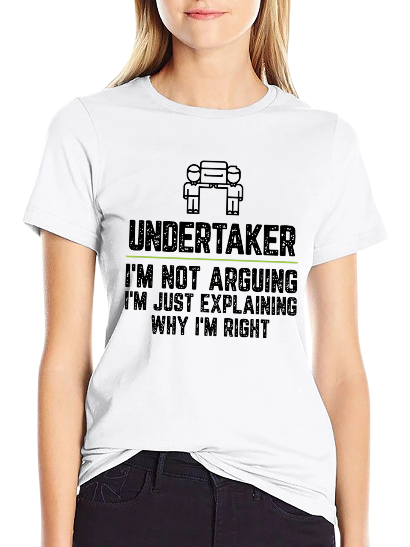 Undertaker: Im Not Arguing Funny Graphic T-Shirt