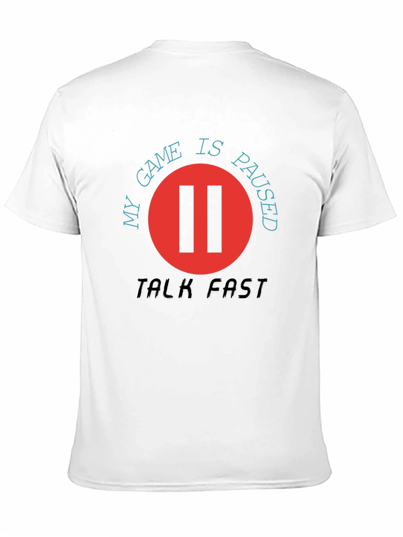 My Game is Paused - Talk Fast T-Shirt