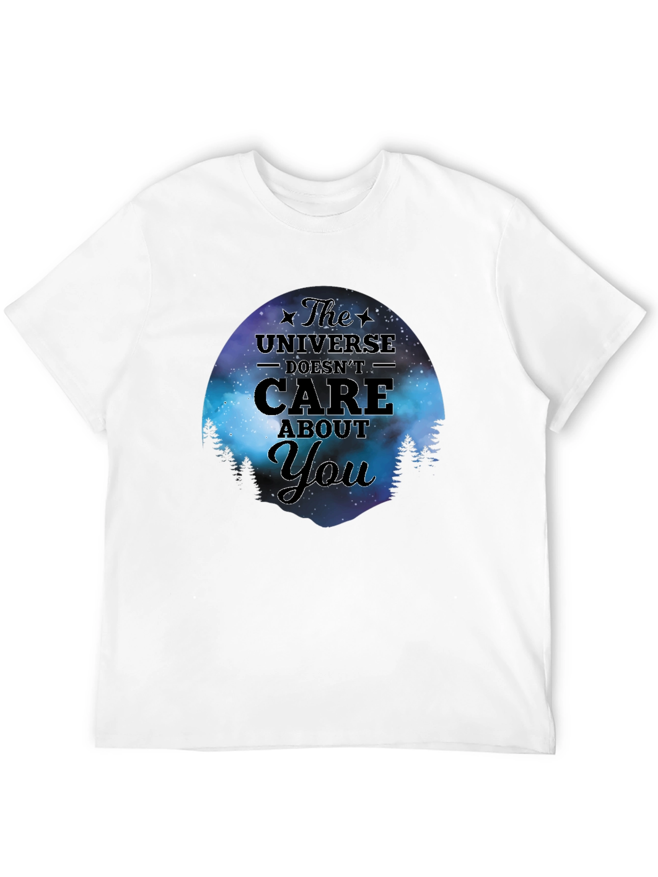The Universe Doesnt Care About You T-Shirt