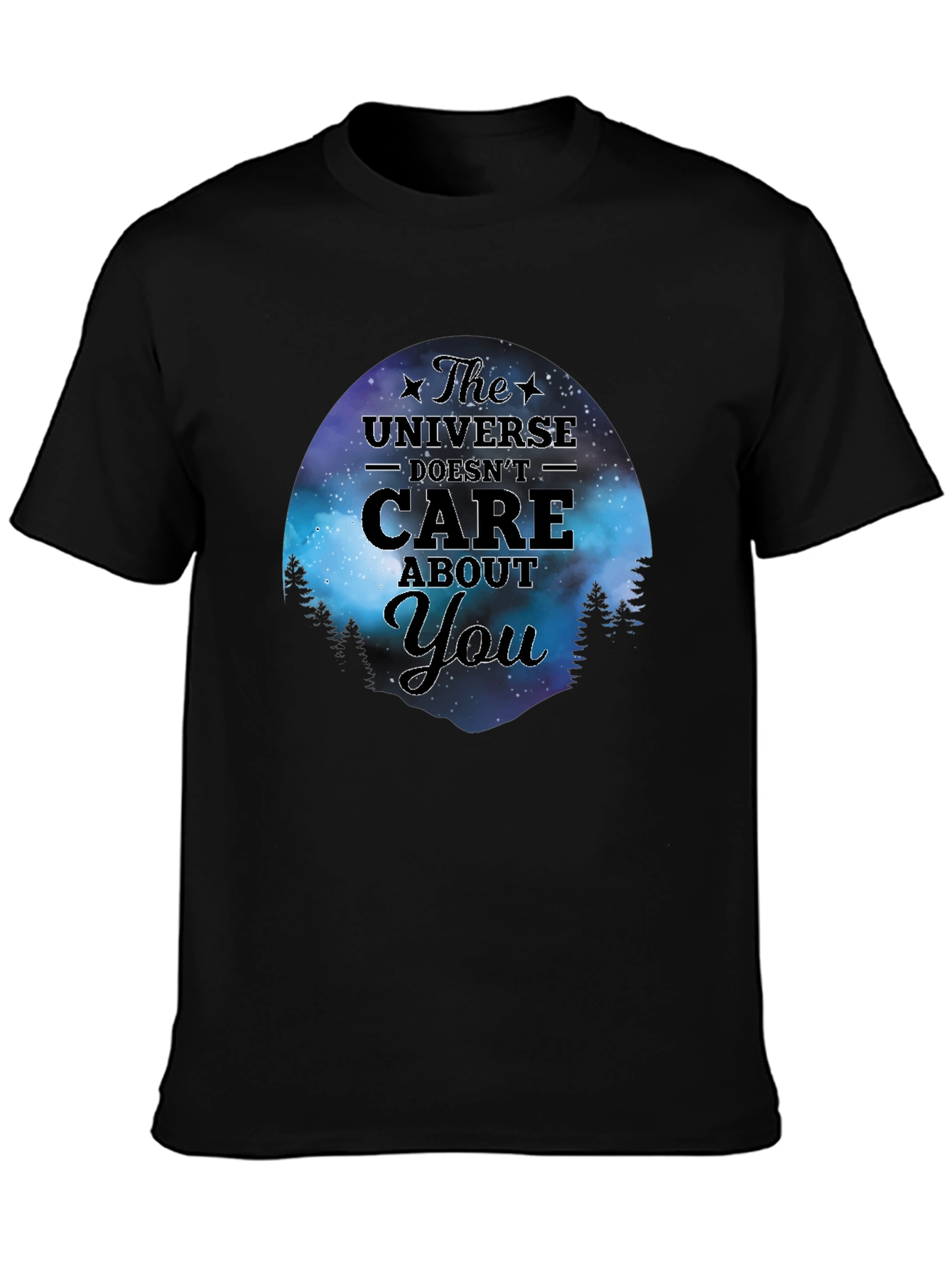 The Universe Doesnt Care About You T-Shirt