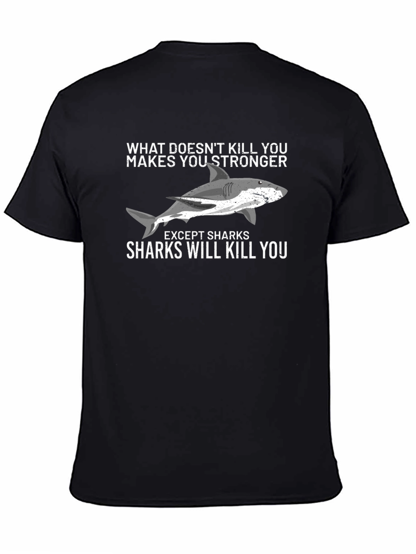Shark Humor T-Shirt - What Doesnt Kill You...