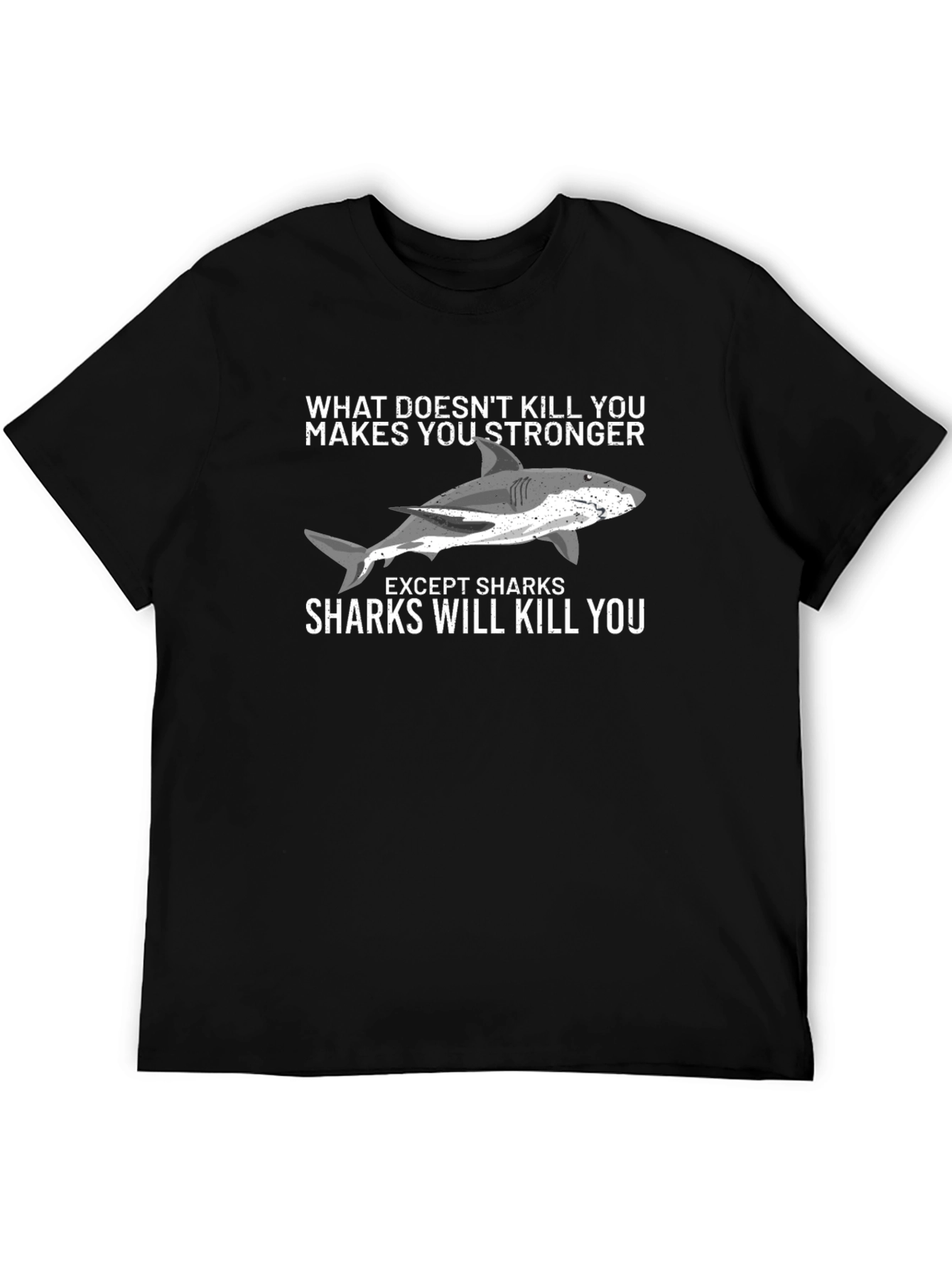 Shark Humor T-Shirt - What Doesnt Kill You...