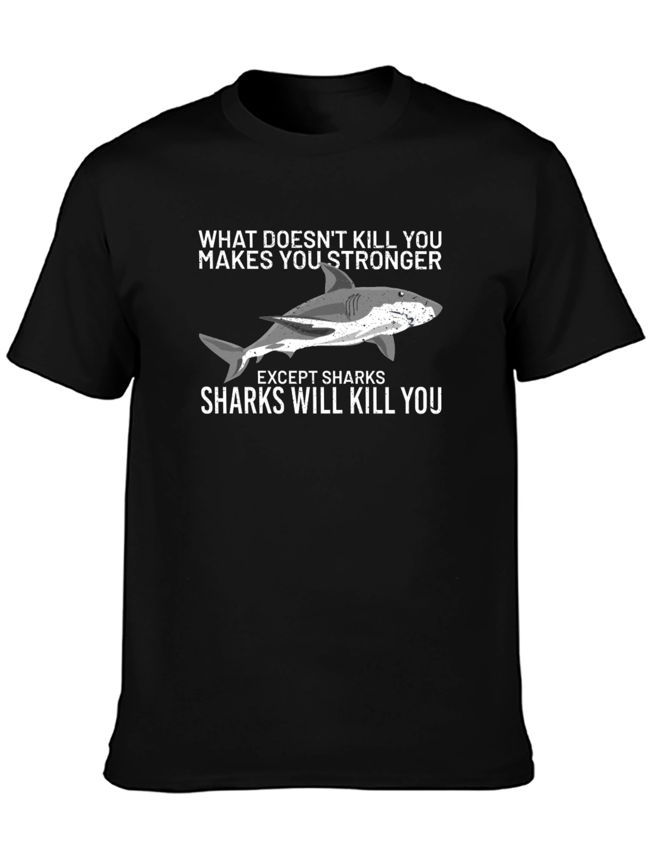 Shark Humor T-Shirt - What Doesnt Kill You...