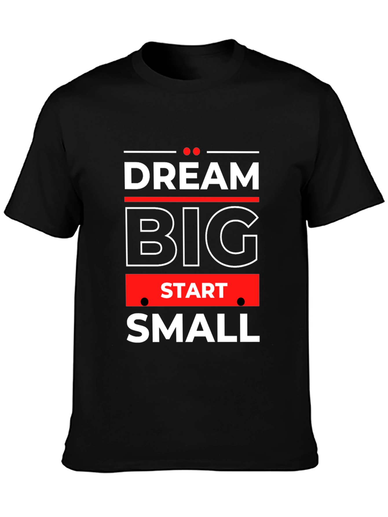 Dream Big Start Small Motivational Black T-Shirt