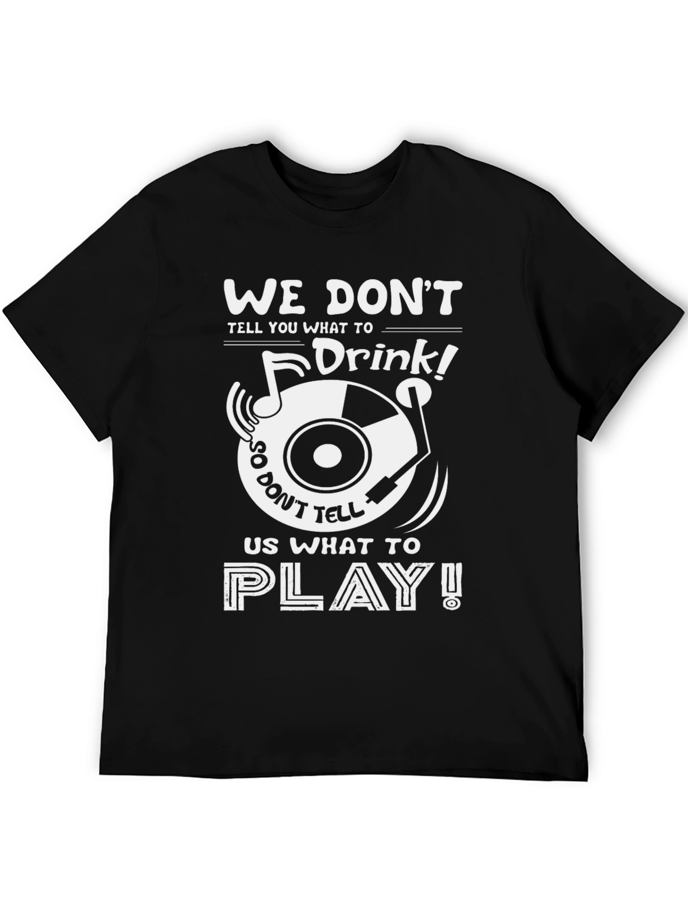 Humorous We Dont Drink Graphic T-Shirt