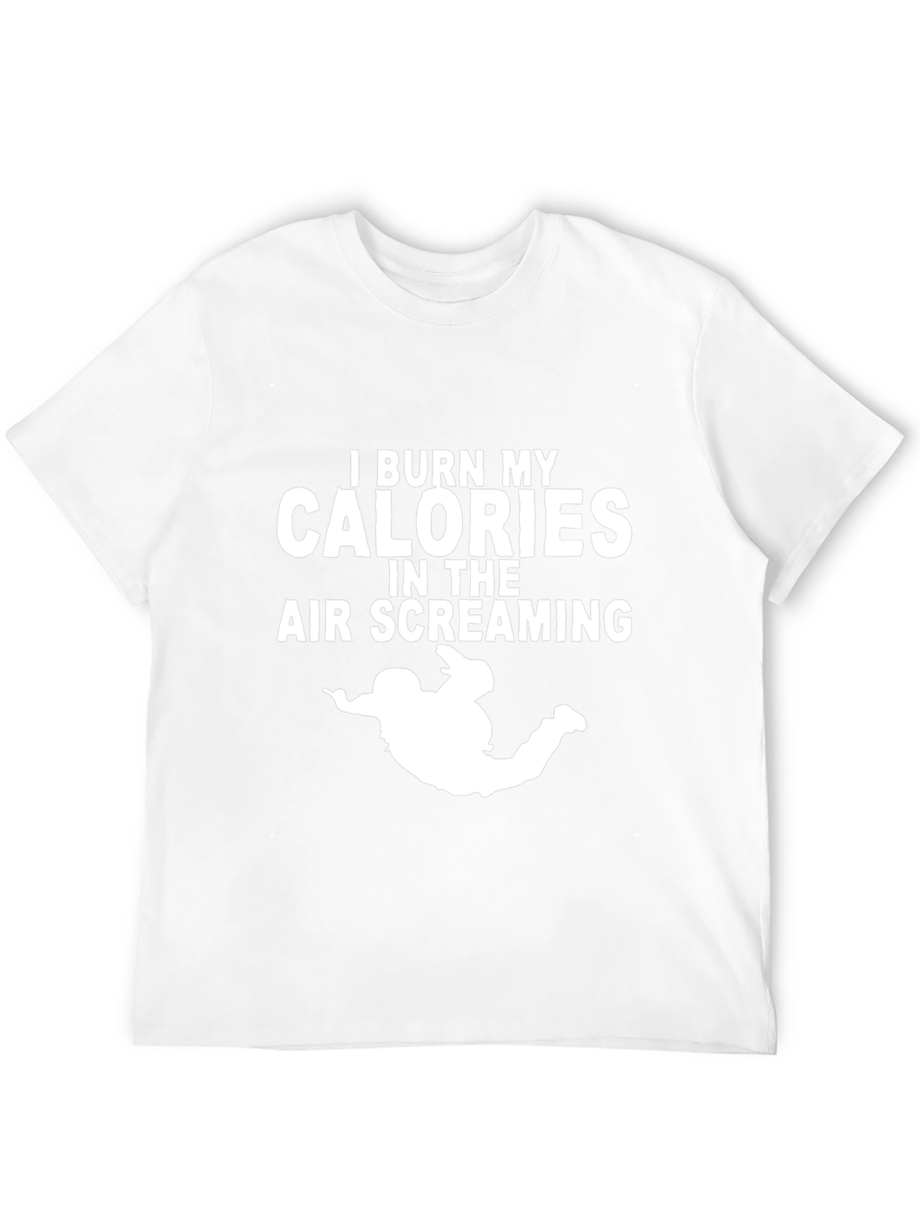 I Burn My Calories Screaming Funny T-Shirt