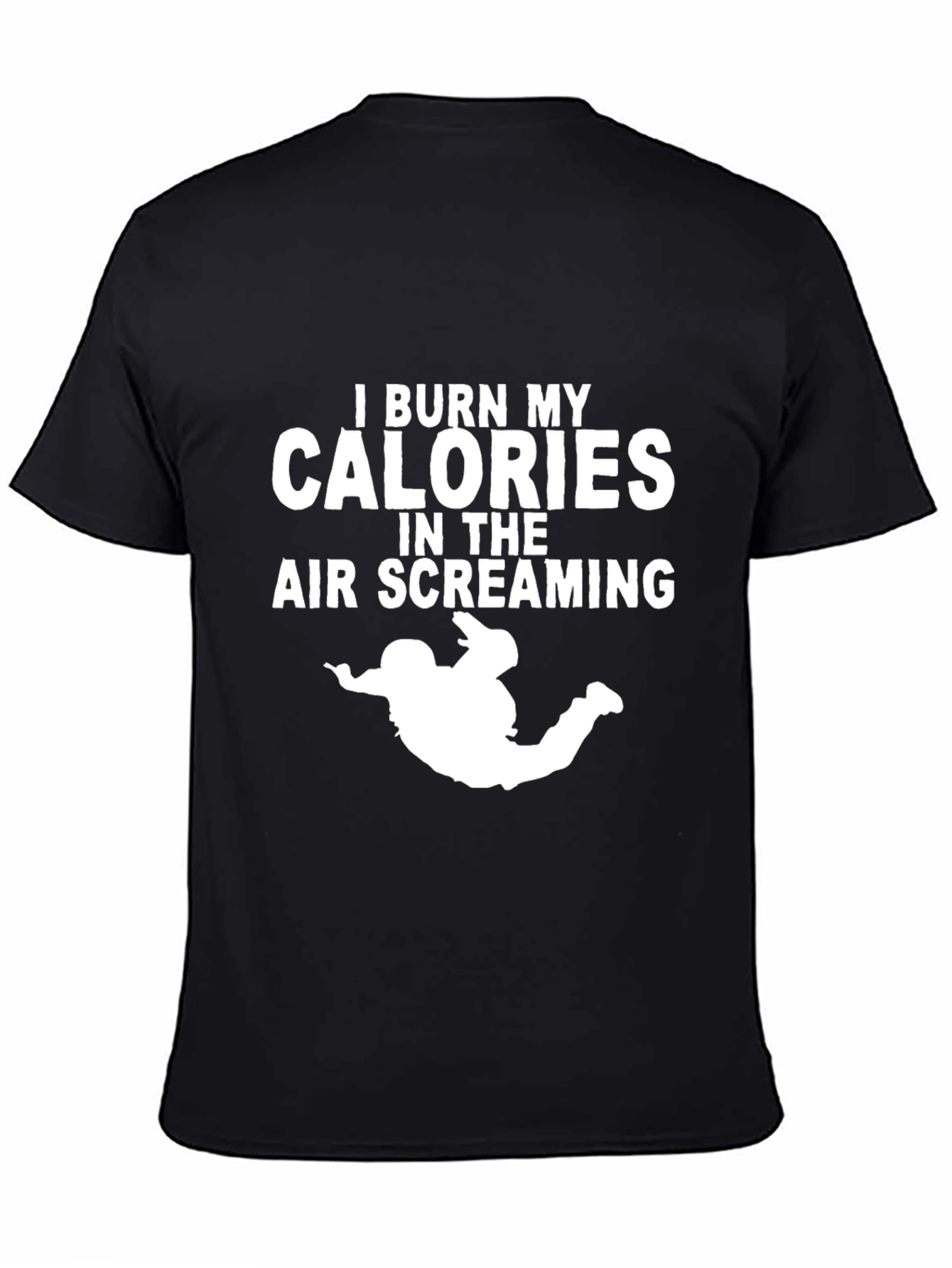 I Burn My Calories Screaming Funny T-Shirt