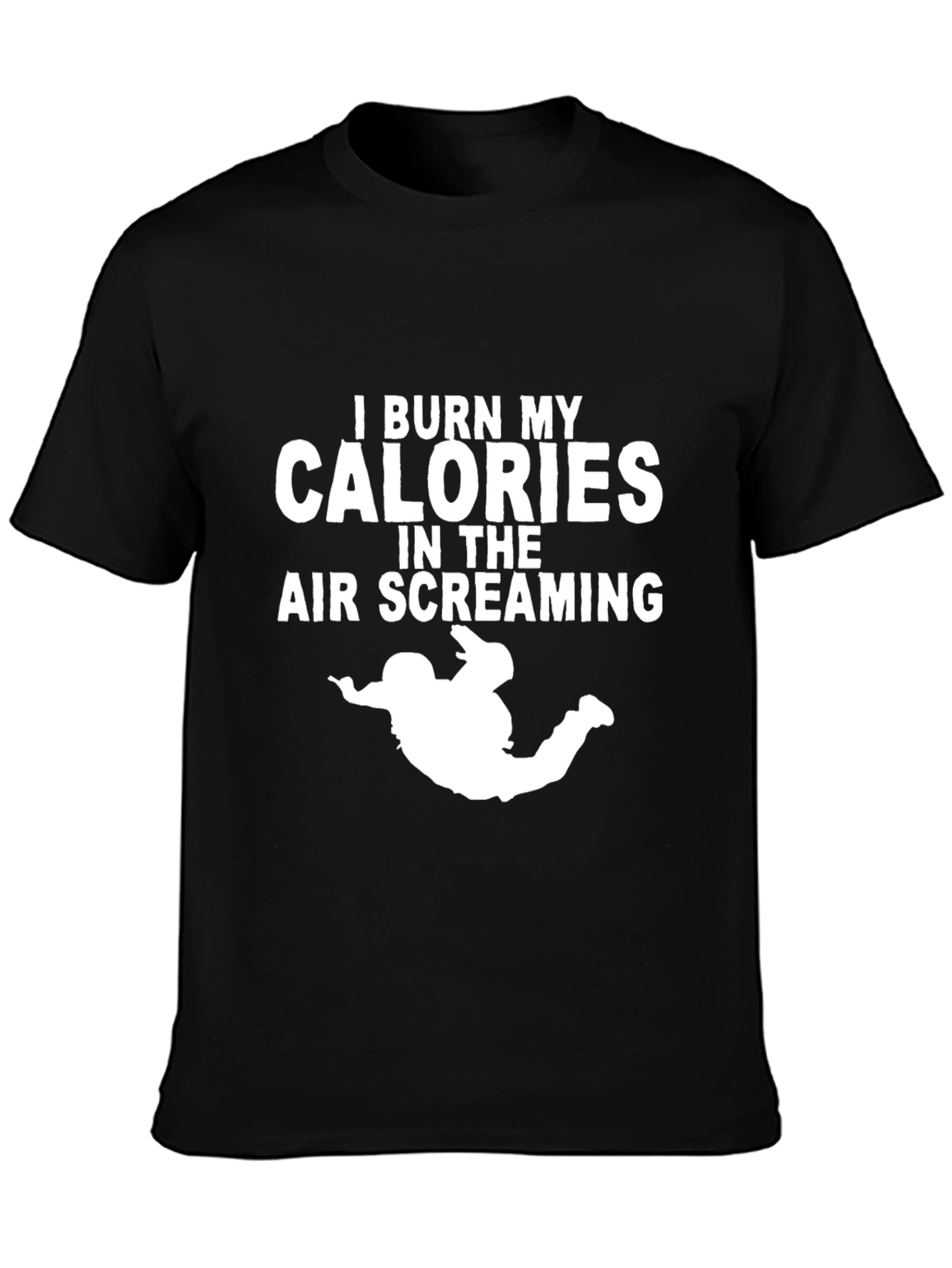 I Burn My Calories Screaming Funny T-Shirt
