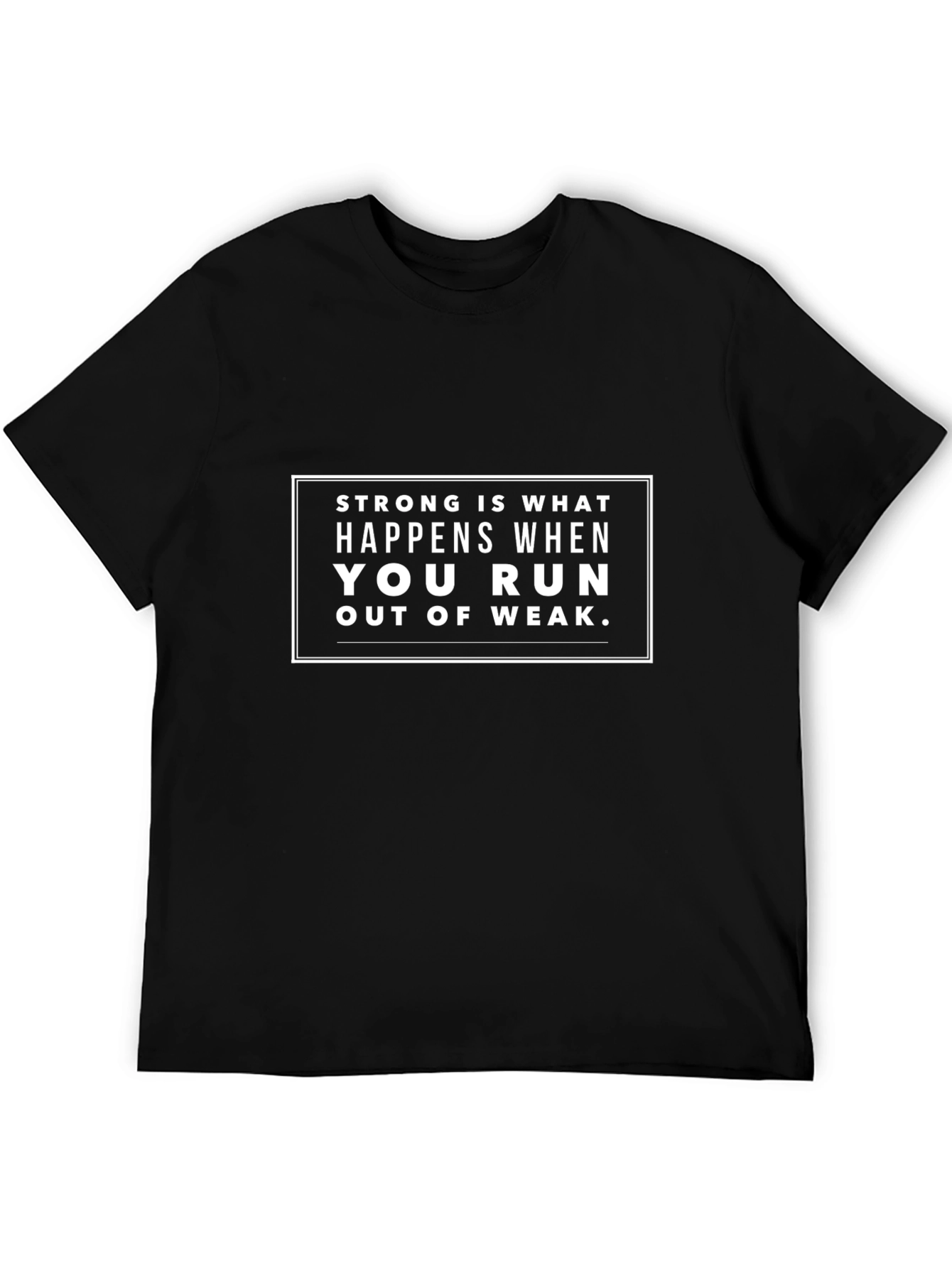 Strong is What Happens T-Shirt