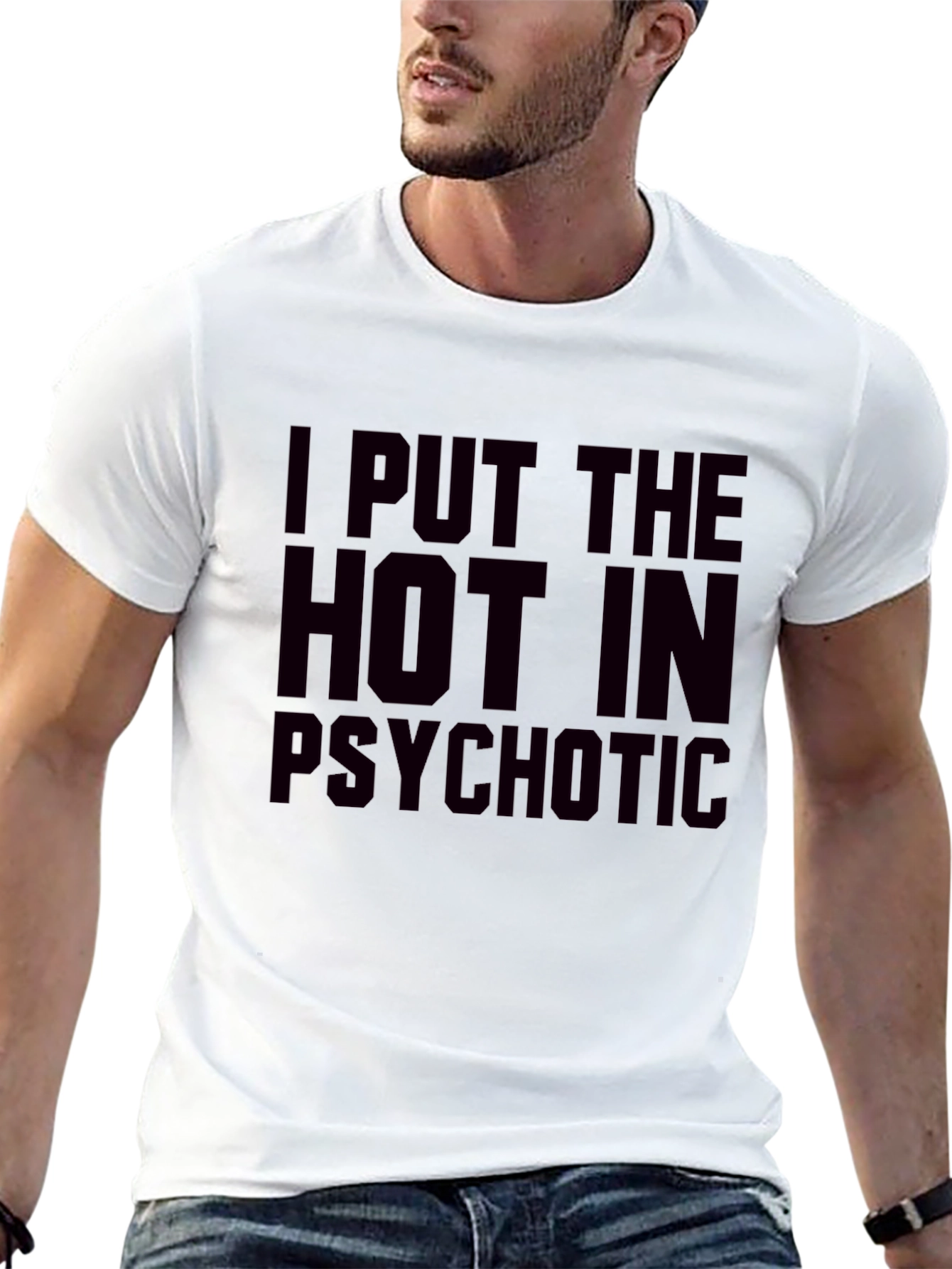I Put The Hot In Psychotic Graphic T-Shirt