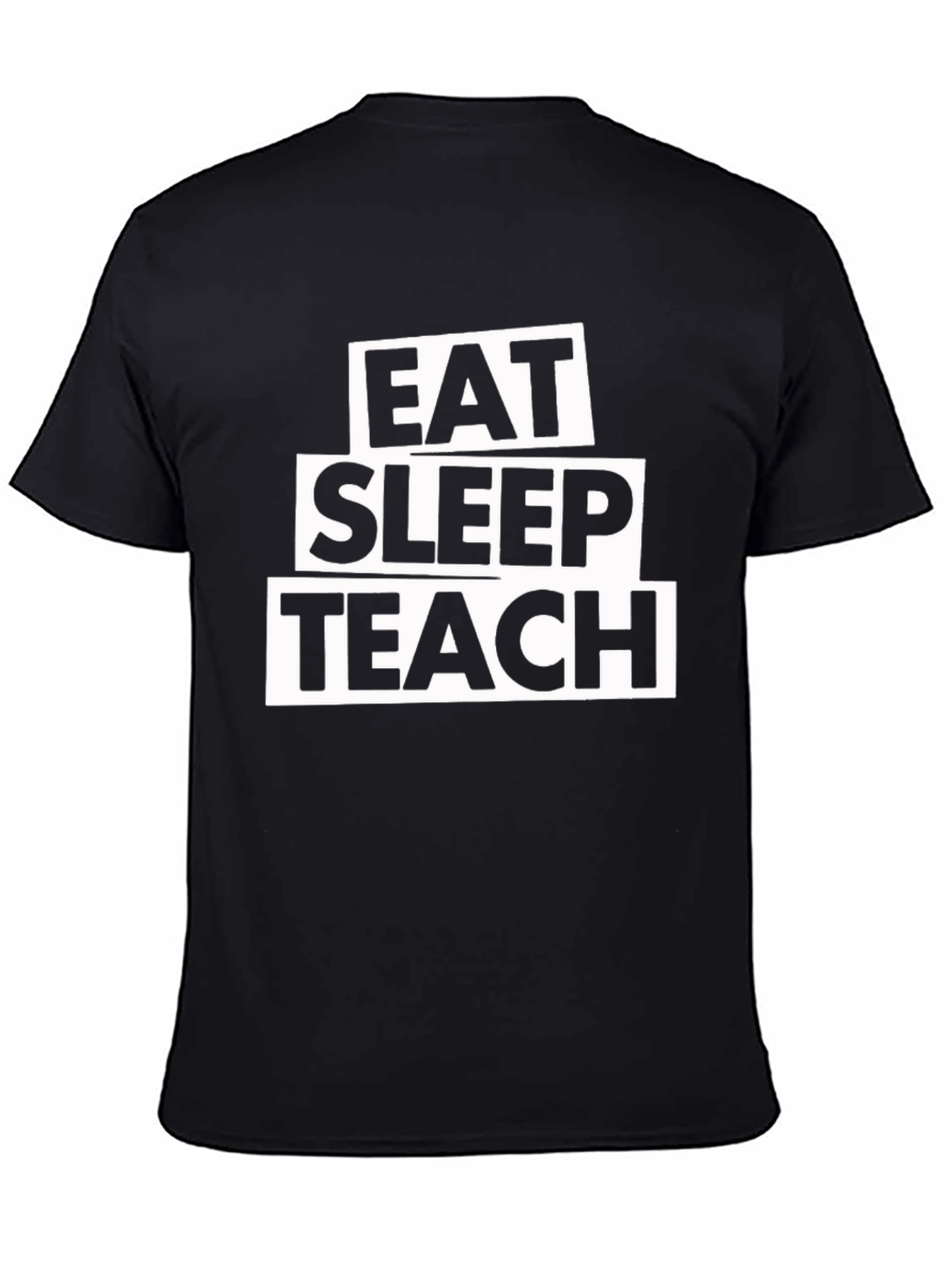 Eat Sleep Teach T-Shirt - Black Cotton Tee