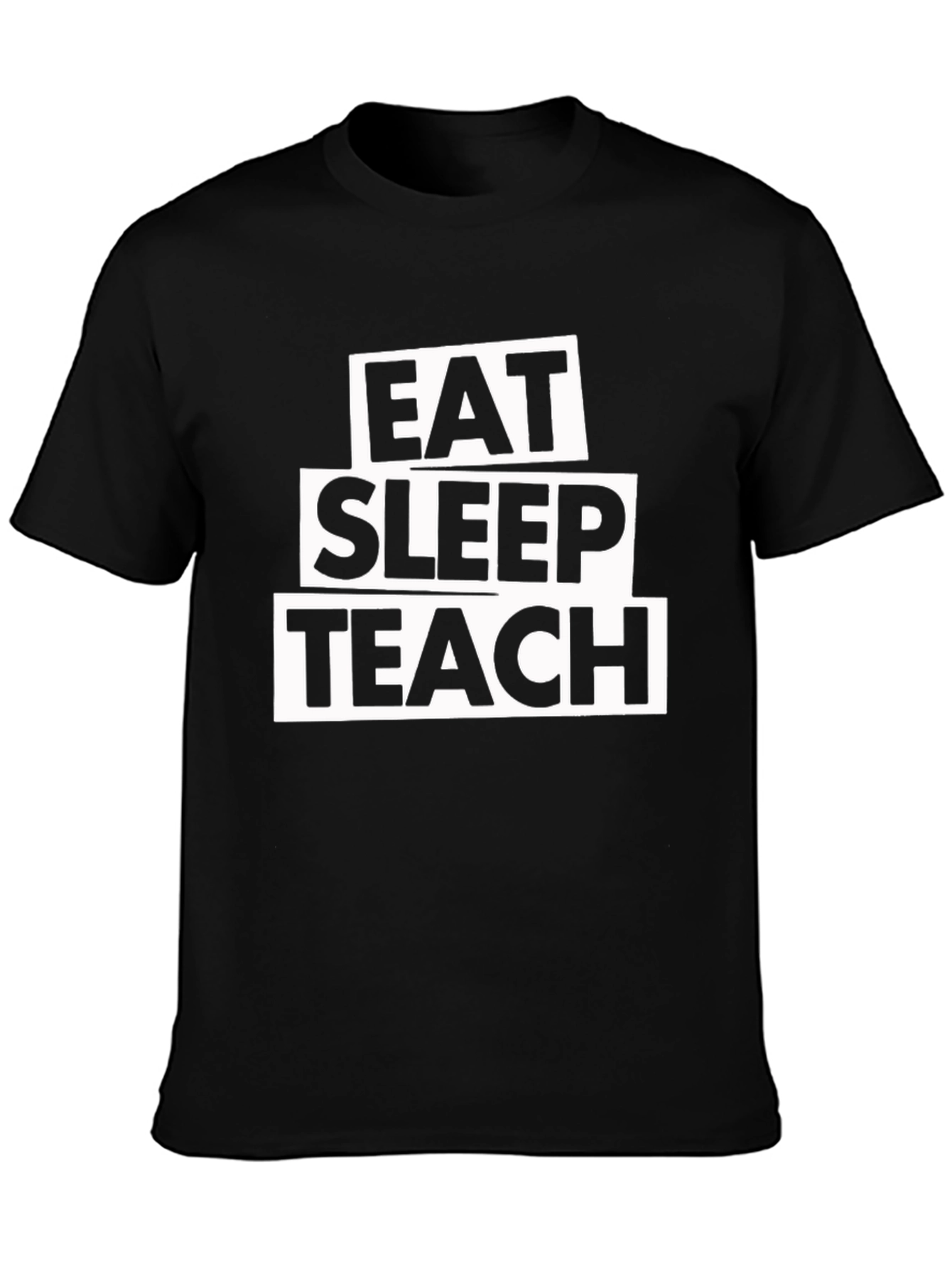 Eat Sleep Teach T-Shirt - Black Cotton Tee