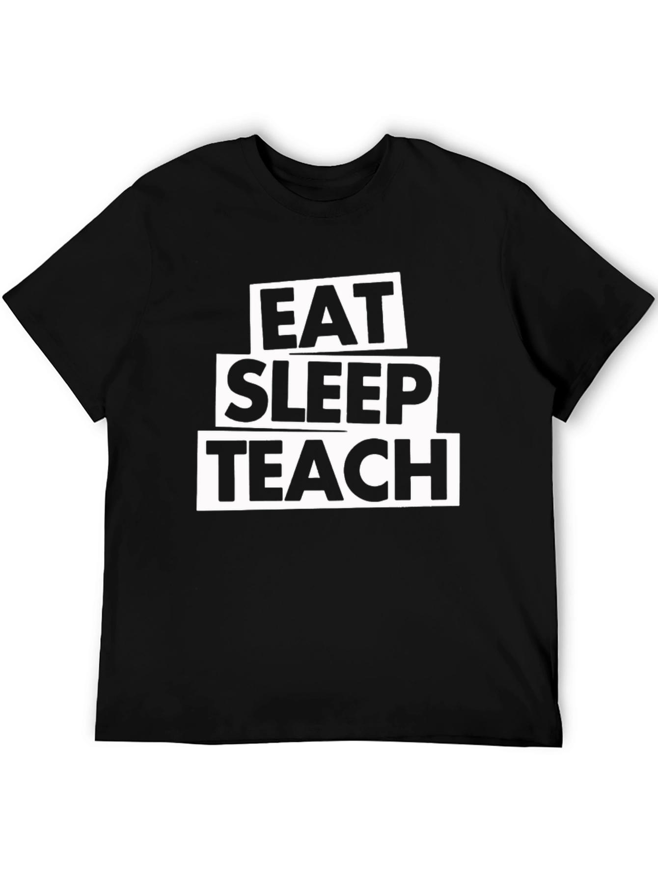 Eat Sleep Teach T-Shirt - Black Cotton Tee