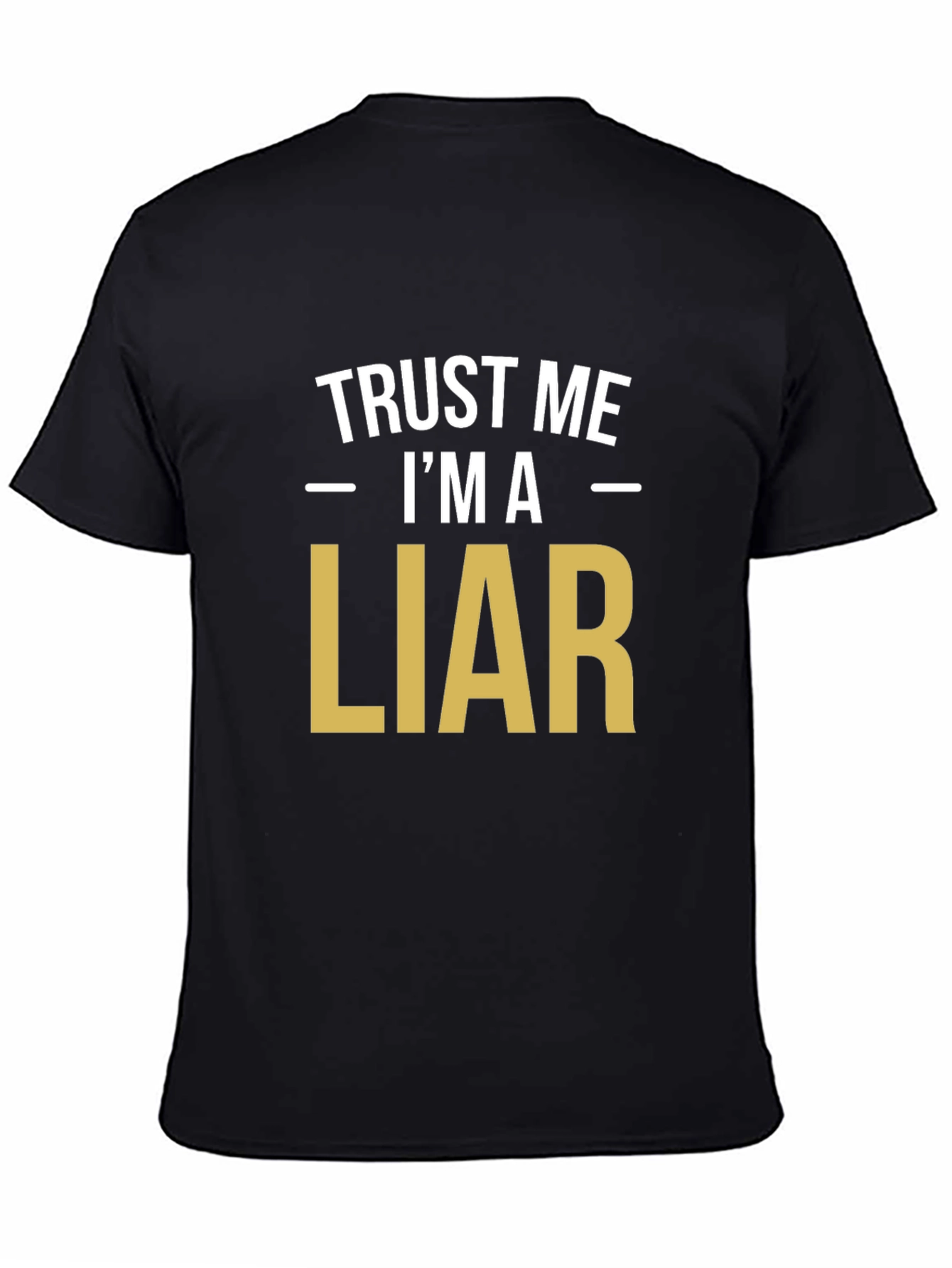 Trust Me Im A Liar Funny Graphic T-Shirt