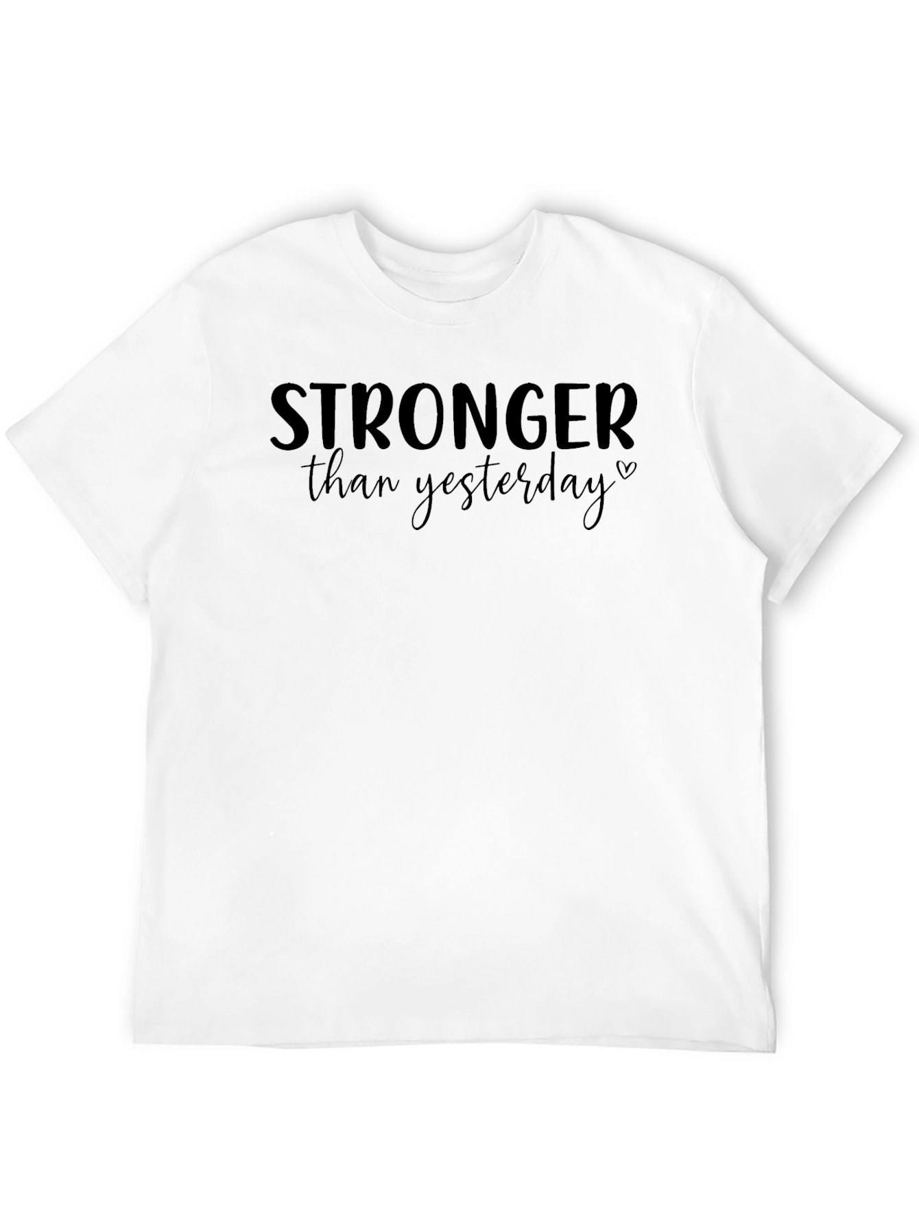 Stronger Than Yesterday Graphic Tee - Motivational Shirt
