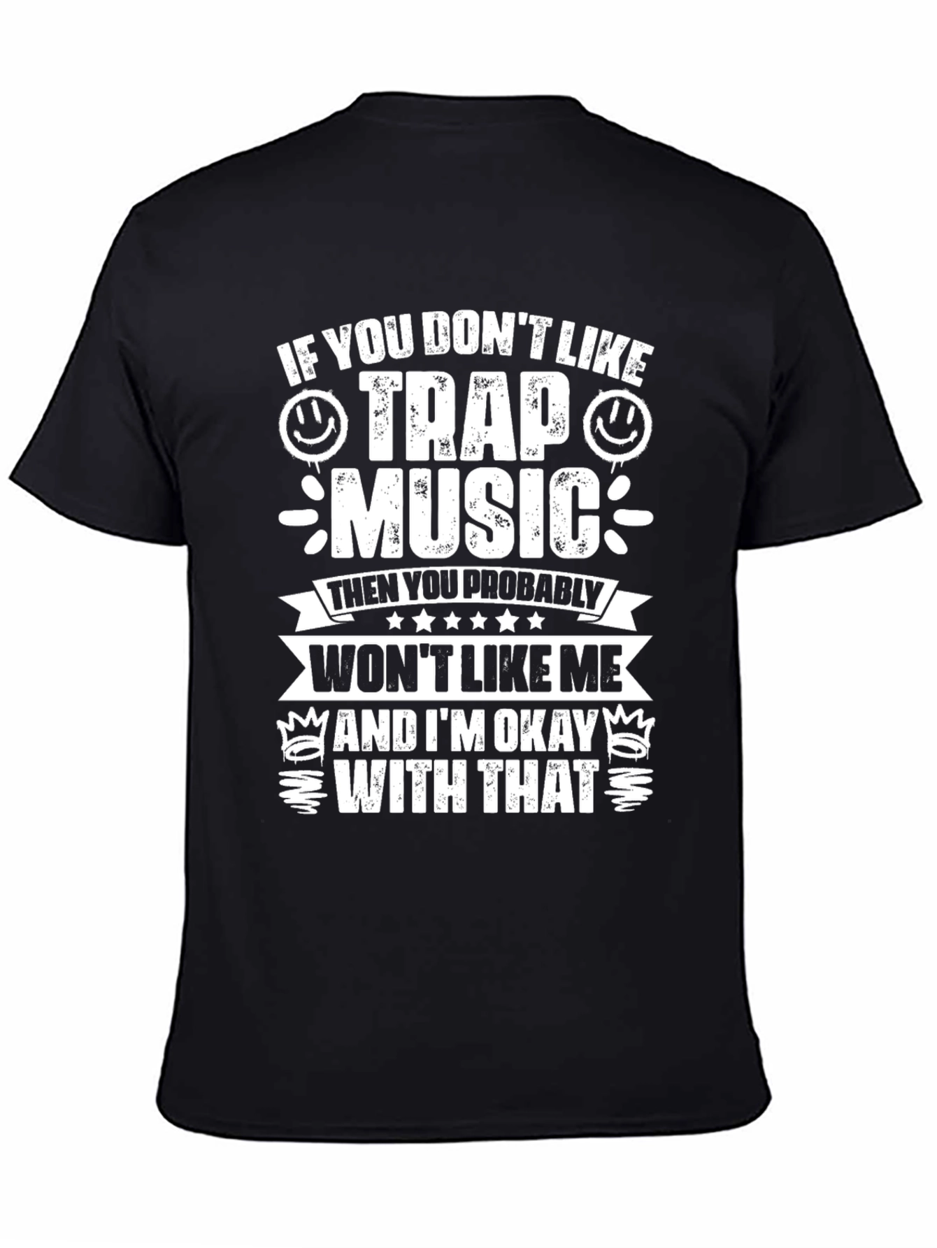 Trap Music T-Shirt - If You Dont Like