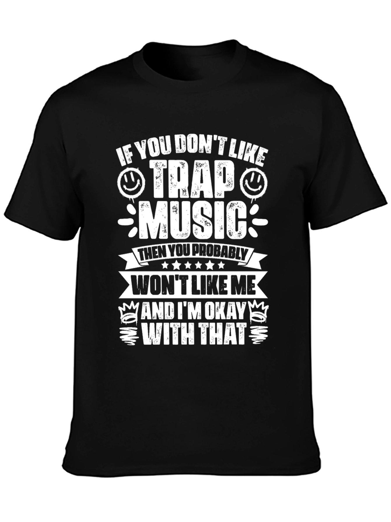 Trap Music T-Shirt - If You Dont Like