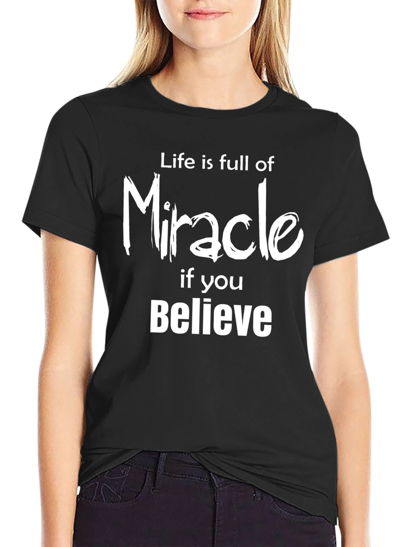 Life is Full of Miracle T-Shirt - Believe