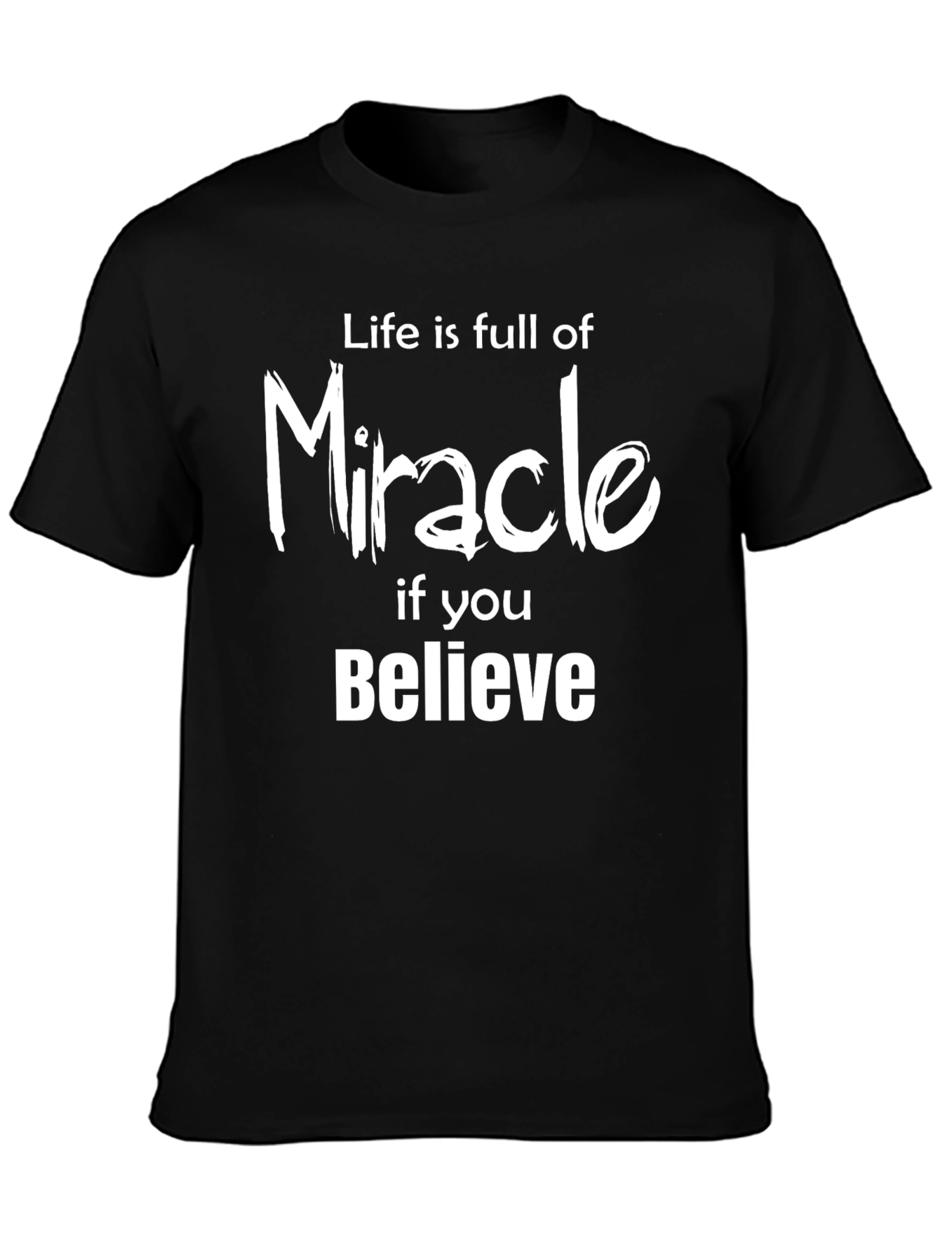 Life is Full of Miracle T-Shirt - Believe