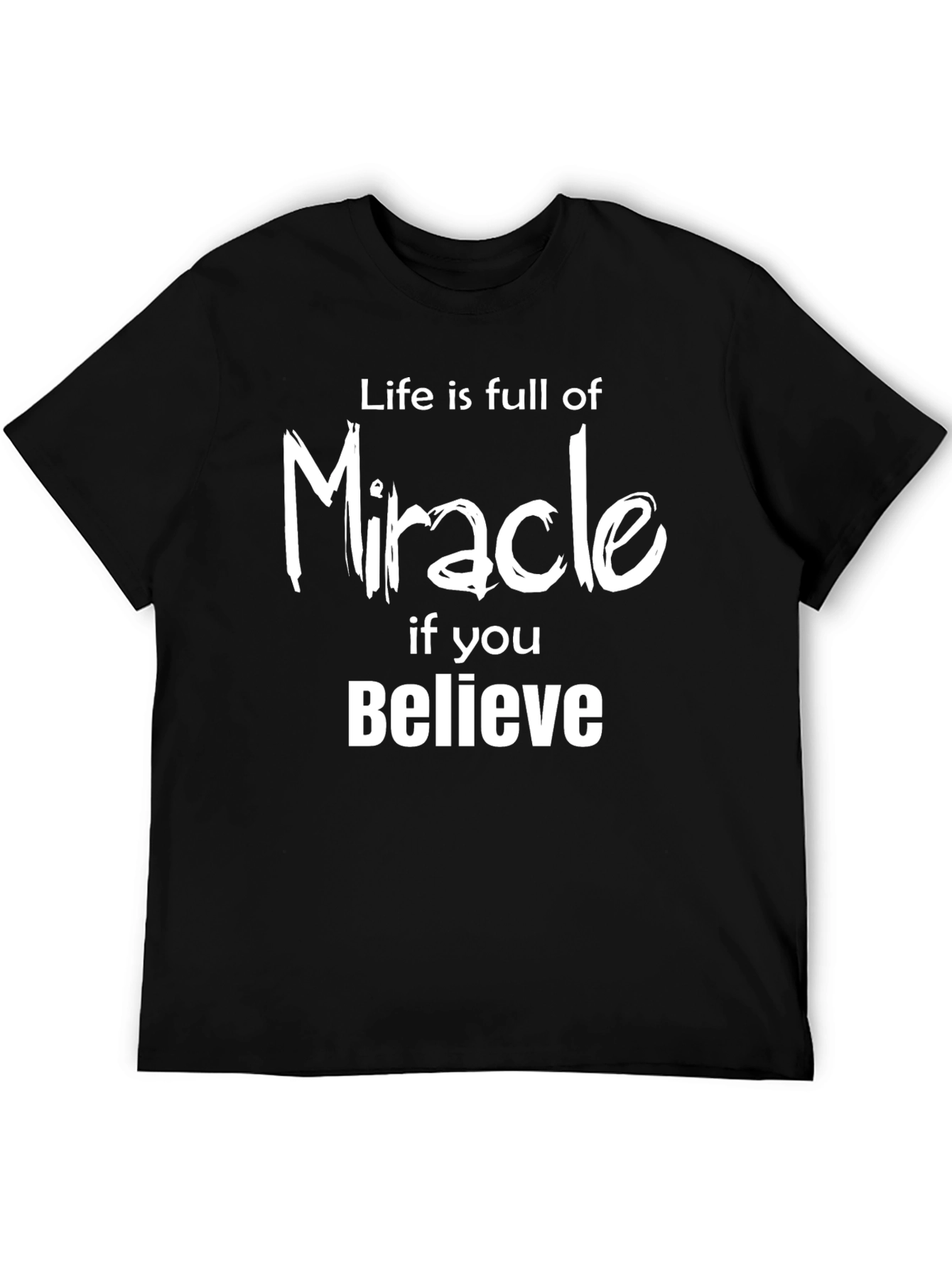 Life is Full of Miracle T-Shirt - Believe
