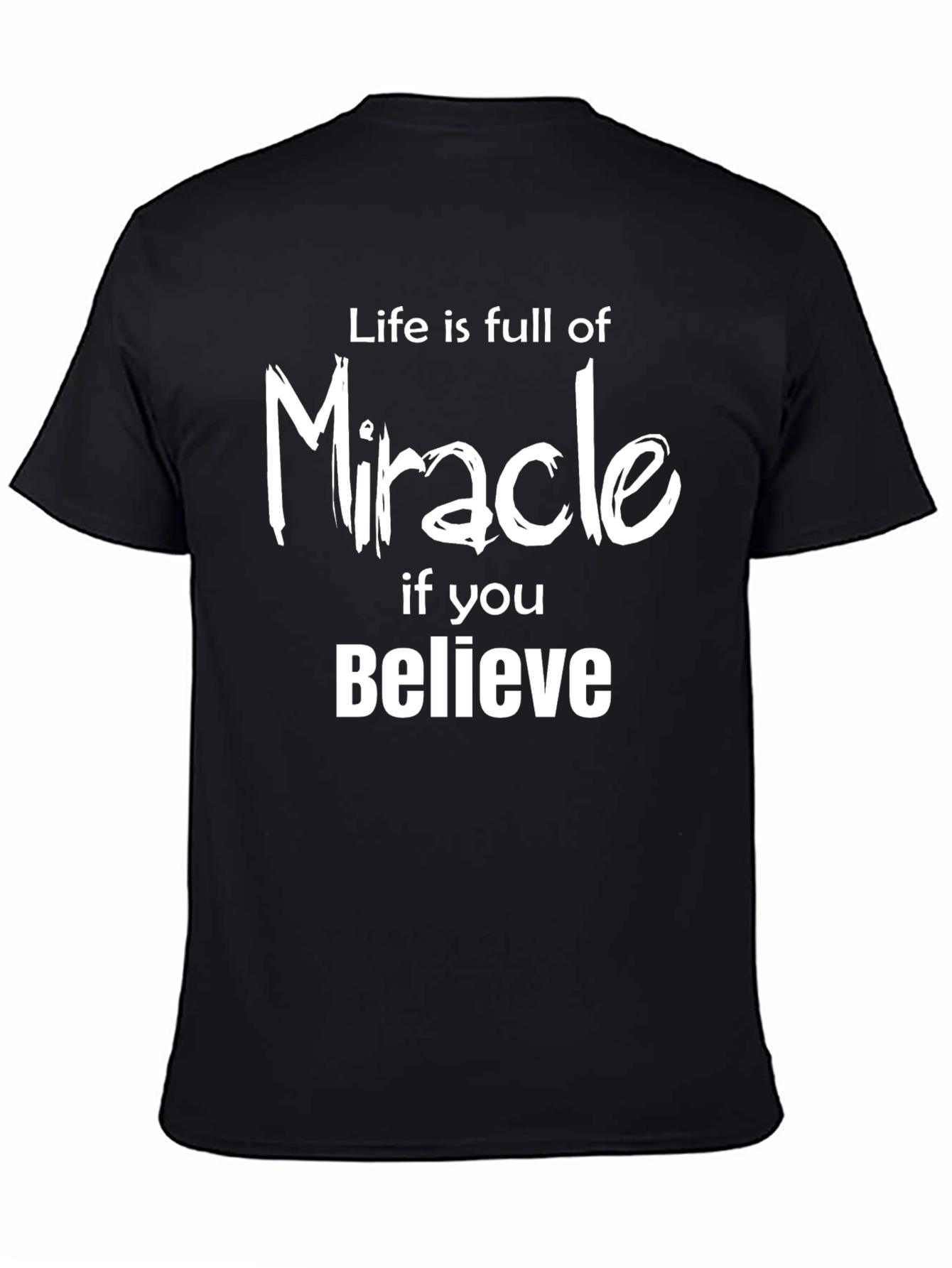 Life is Full of Miracle T-Shirt - Believe