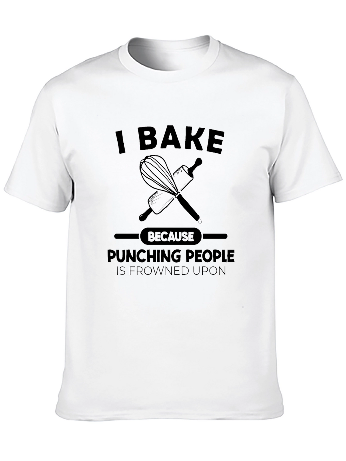 I Bake Because Punching People is Frowned Upon T-Shirt