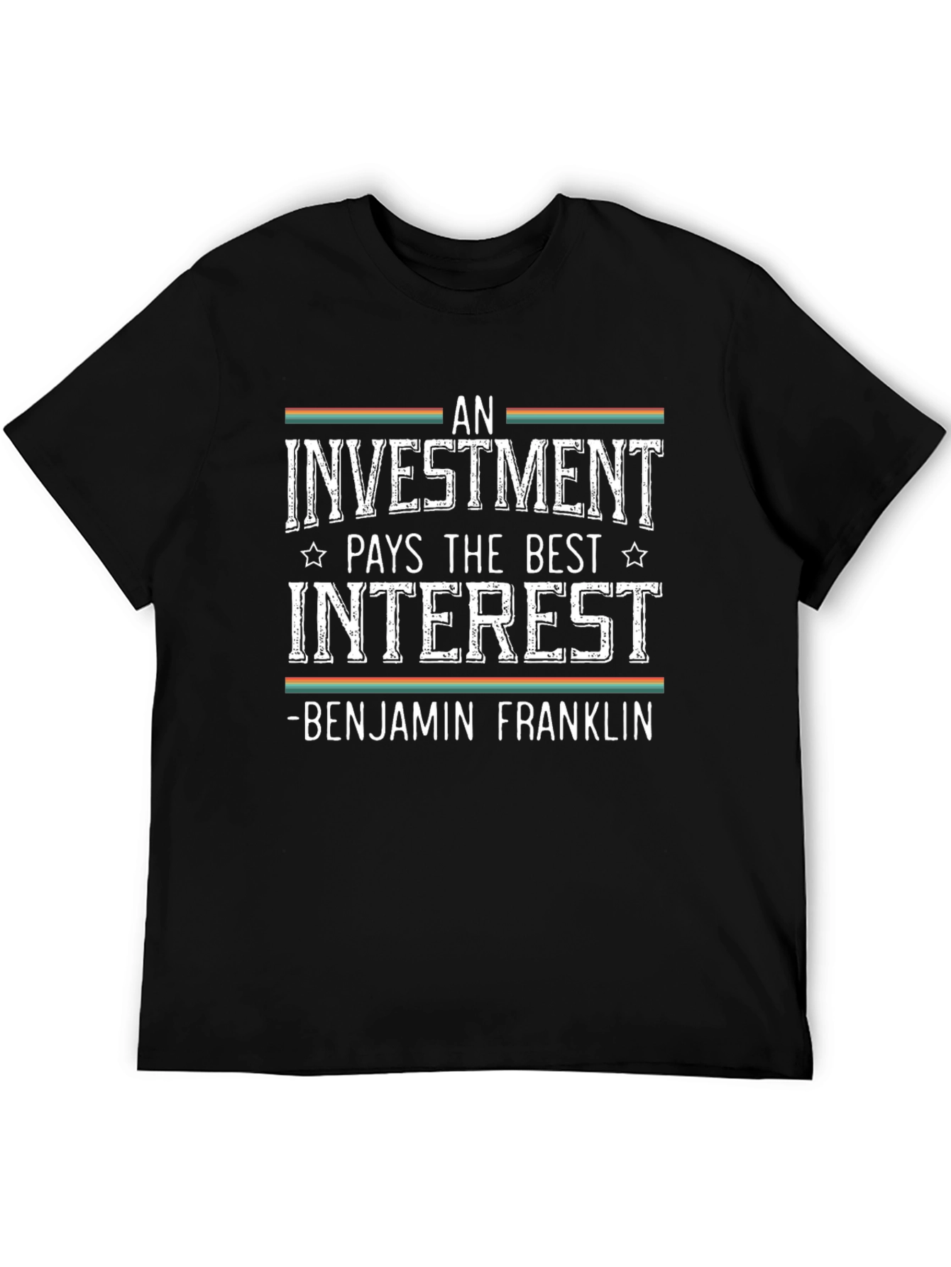 Investment Quote T-Shirt - Benjamin Franklin Inspired