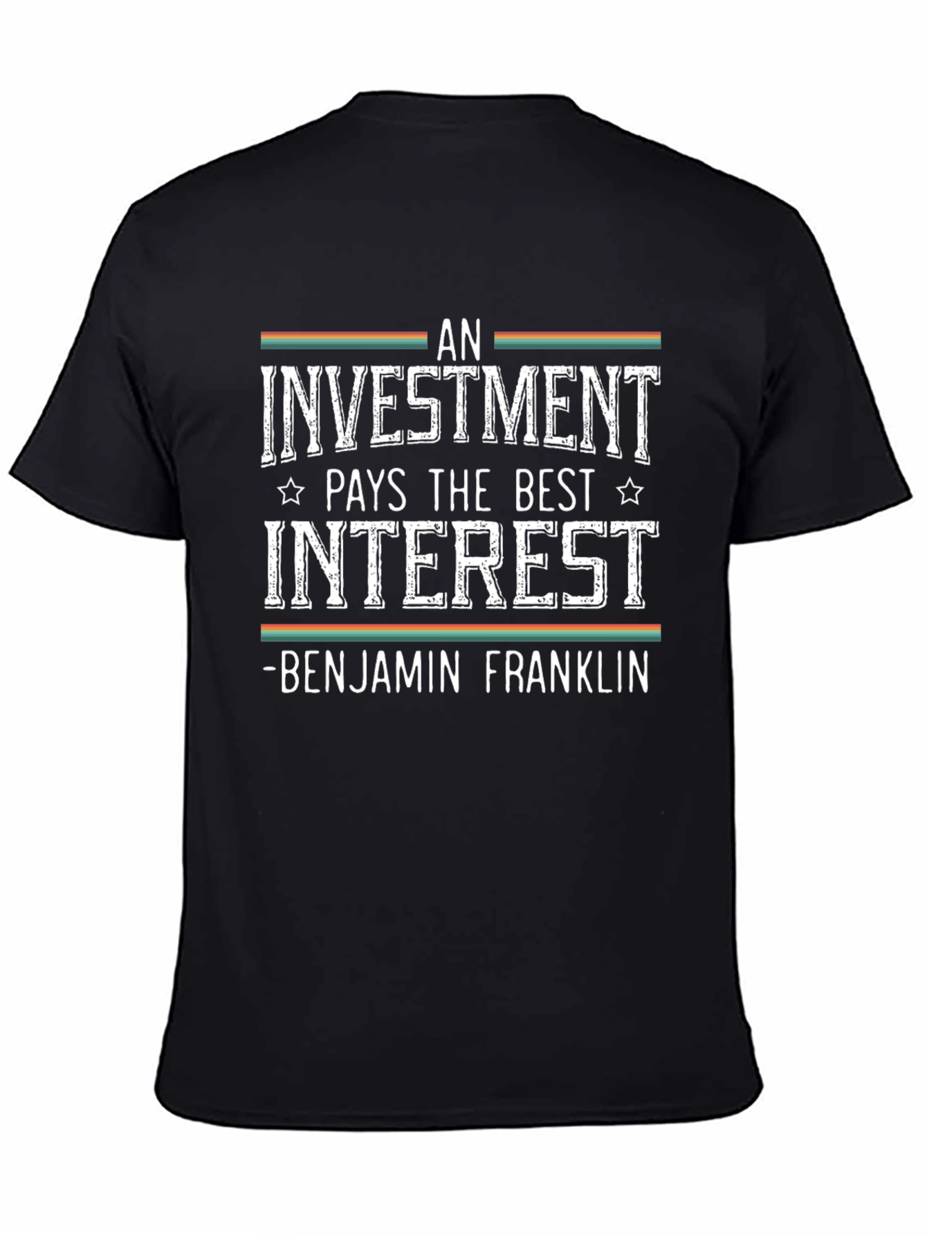 Investment Quote T-Shirt - Benjamin Franklin Inspired