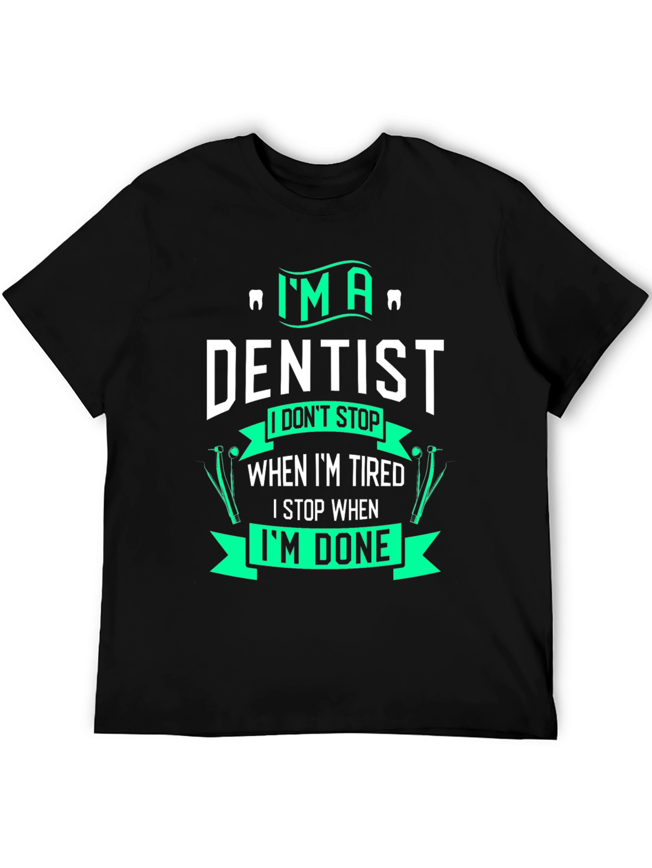 Im A Dentist Graphic T-Shirt