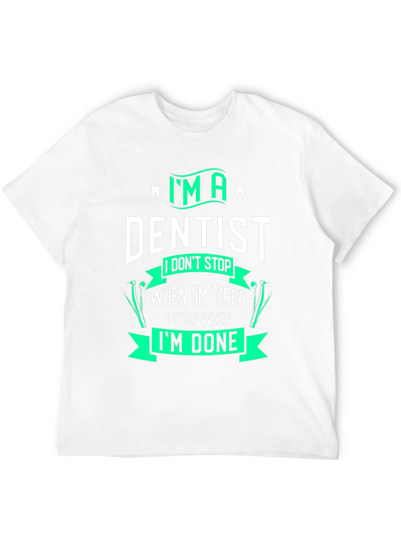 Im A Dentist Graphic T-Shirt