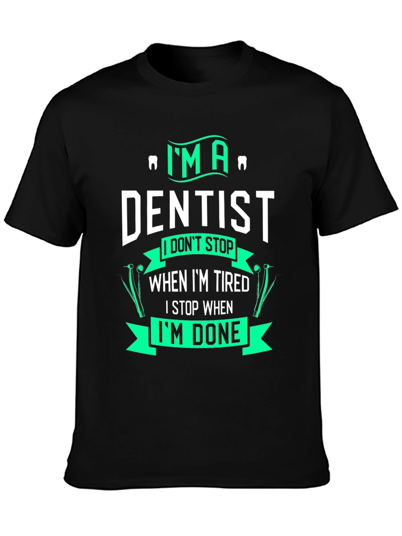 Im A Dentist Graphic T-Shirt