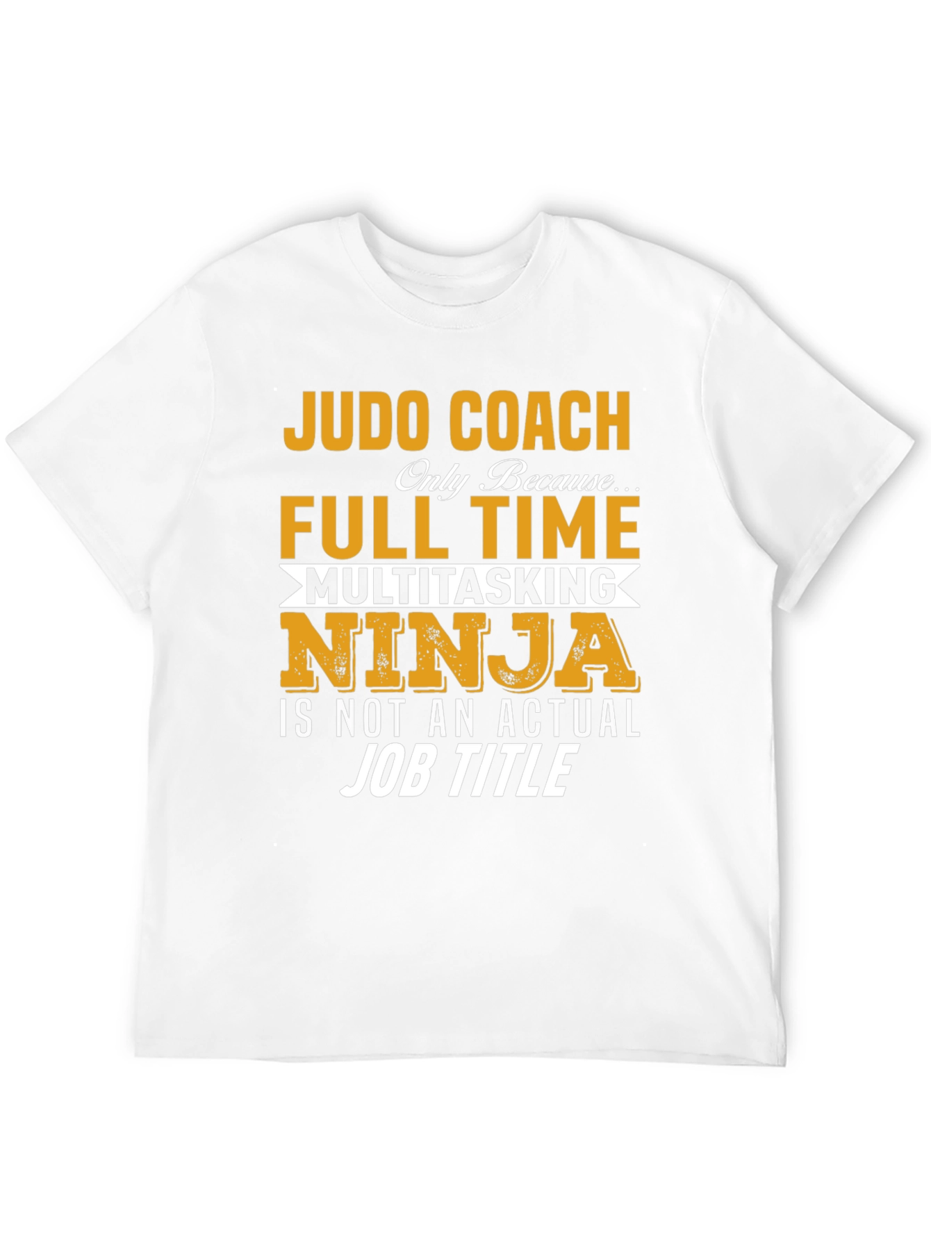 Judo Coach Full Time Multitasking Ninja T-Shirt