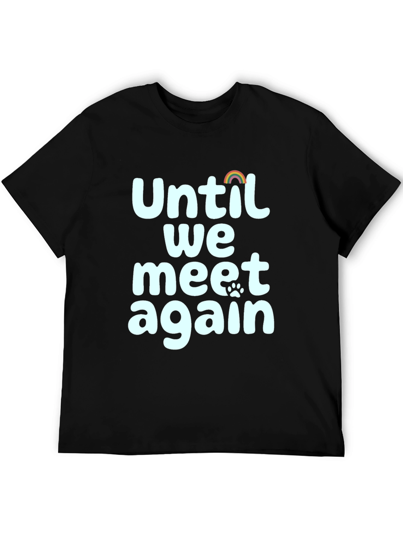 Until We Meet Again Pet Loss Rainbow Paw T-Shirt