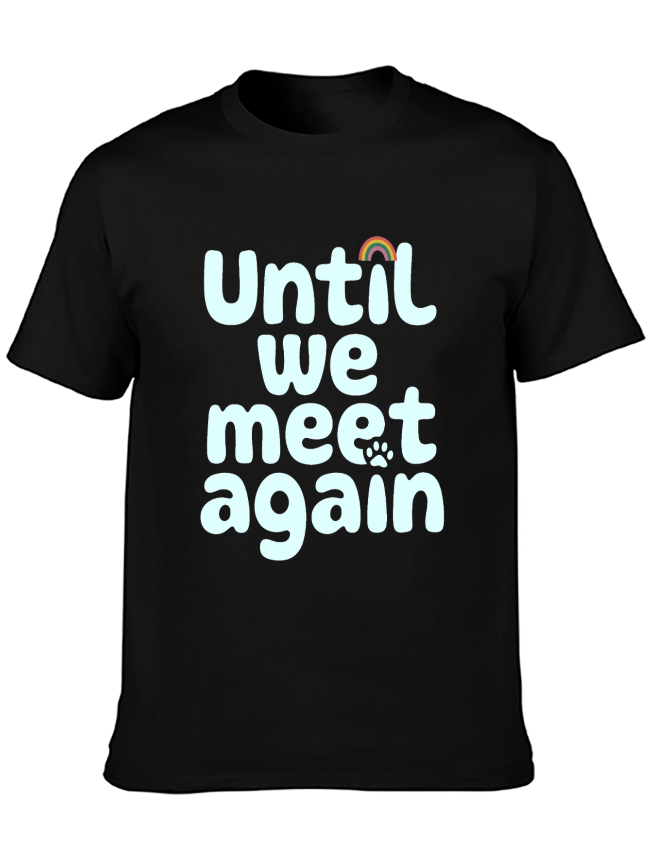 Until We Meet Again Pet Loss Rainbow Paw T-Shirt