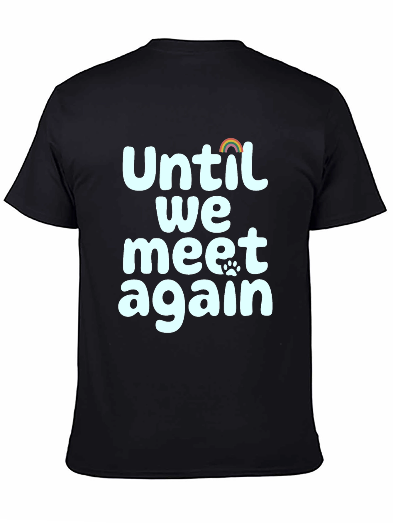 Until We Meet Again Pet Loss Rainbow Paw T-Shirt