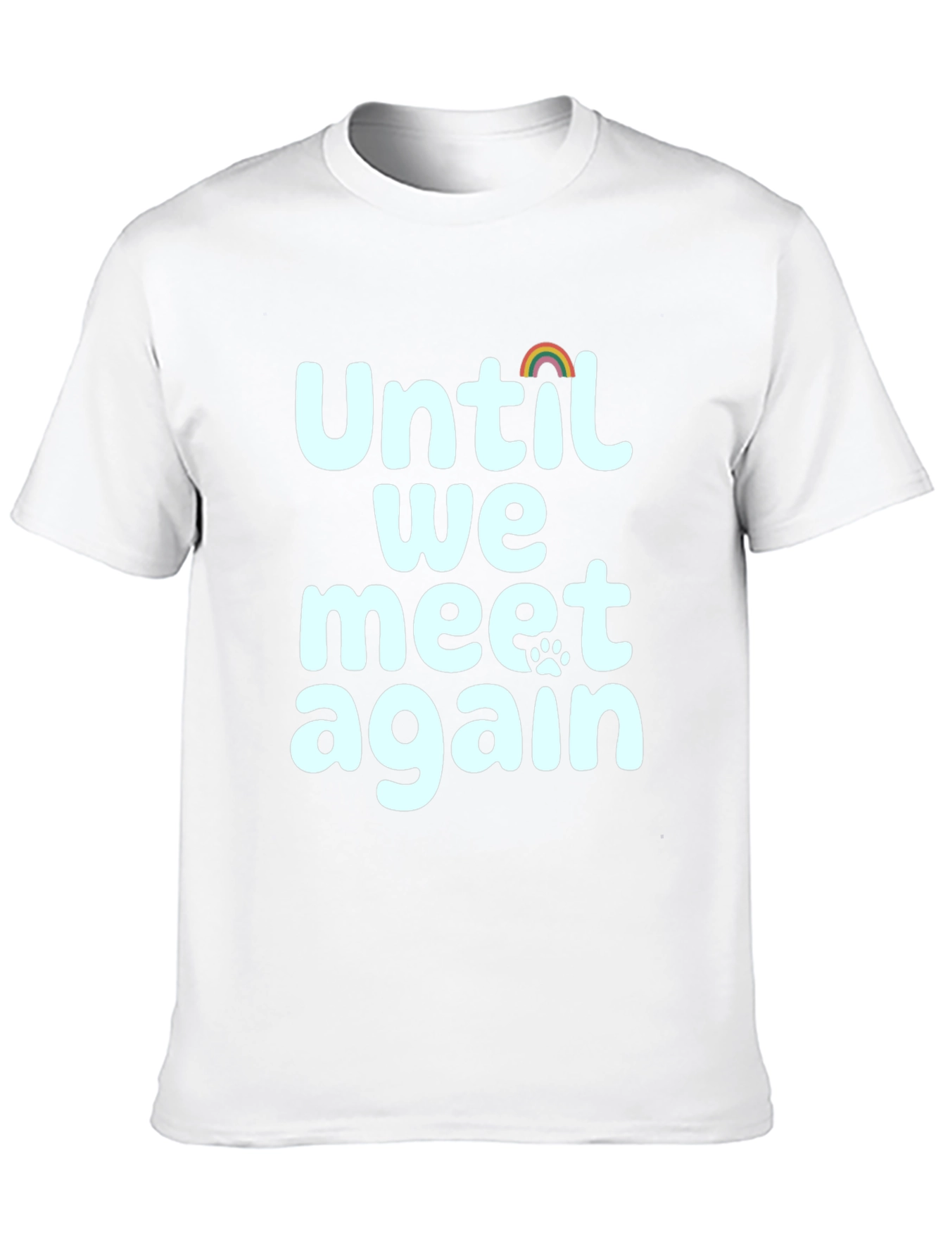 Until We Meet Again Pet Loss Rainbow Paw T-Shirt