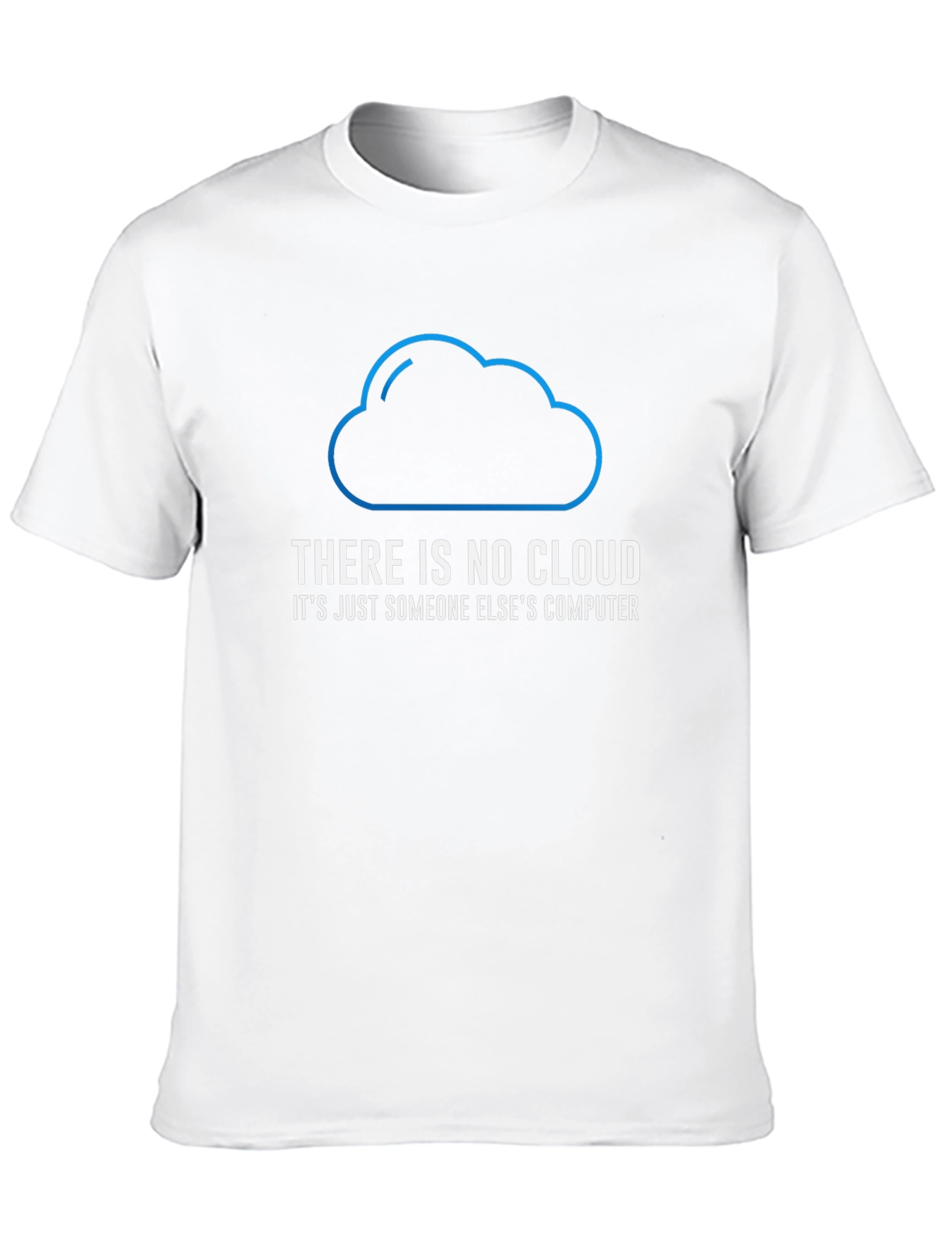There is No Cloud Funny Tech T-Shirt