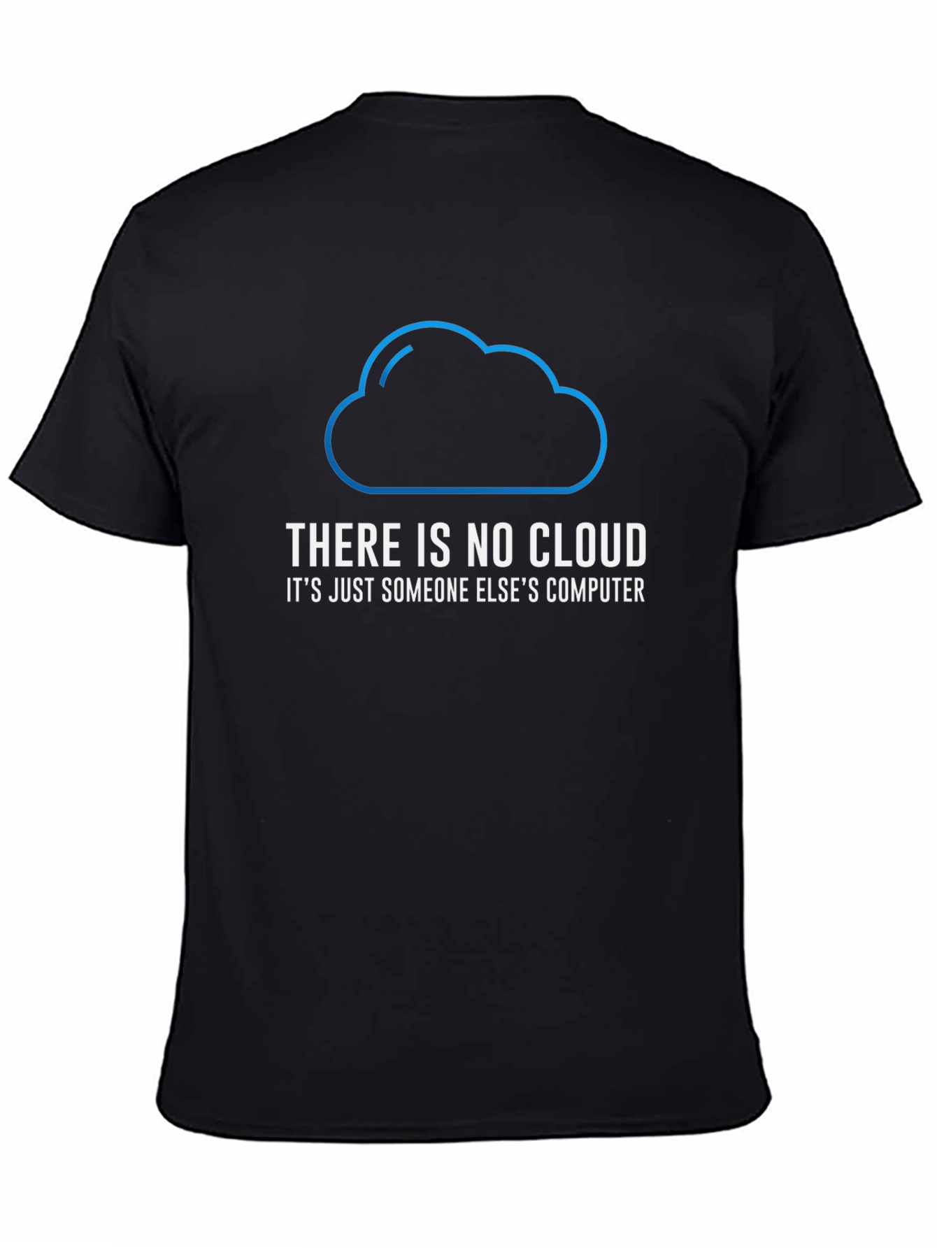 There is No Cloud Funny Tech T-Shirt