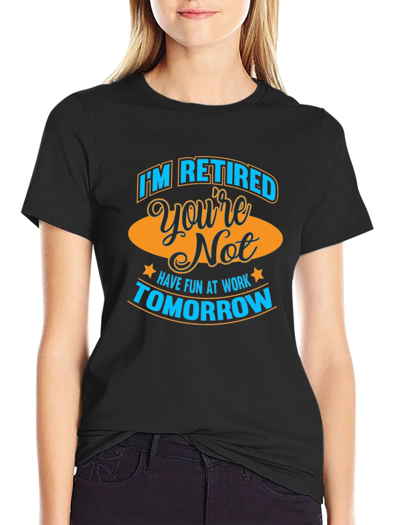 Funny Retirement T-Shirt - Im Retired Youre Not