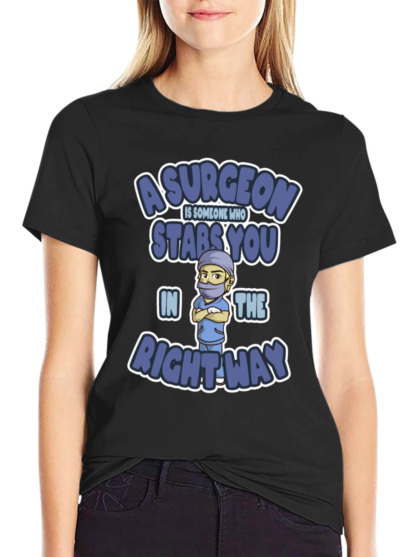 Surgeon Stabs You In The Right Way T-Shirt