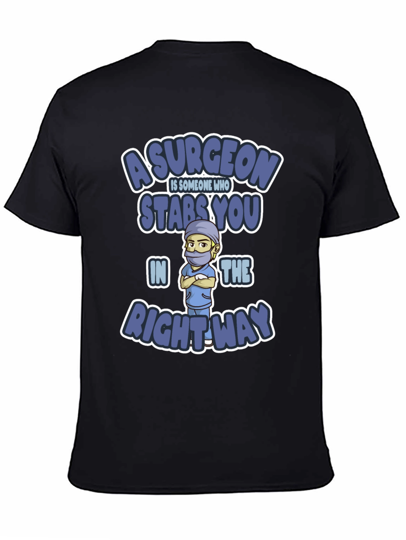 Surgeon Stabs You In The Right Way T-Shirt