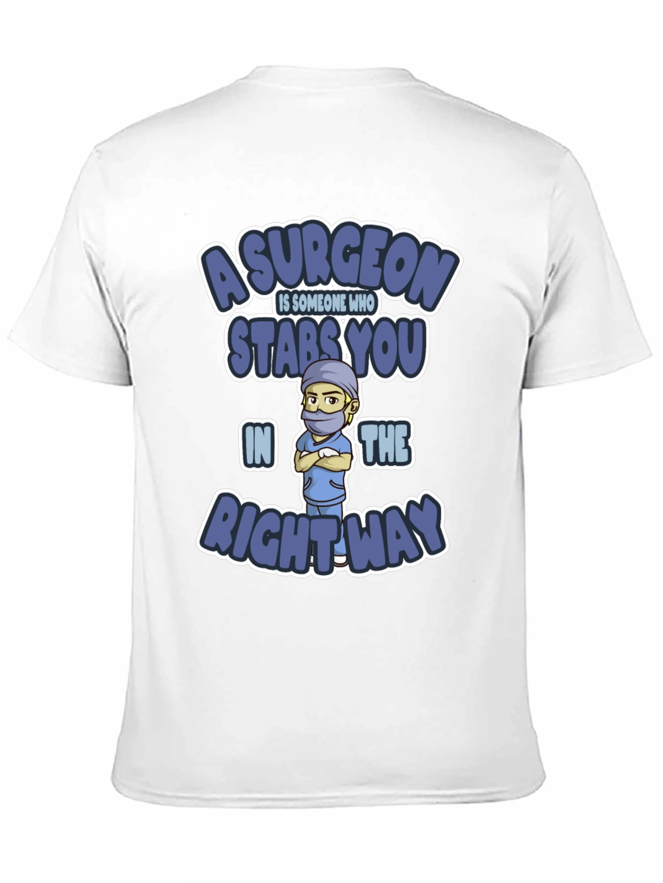 Surgeon Stabs You In The Right Way T-Shirt