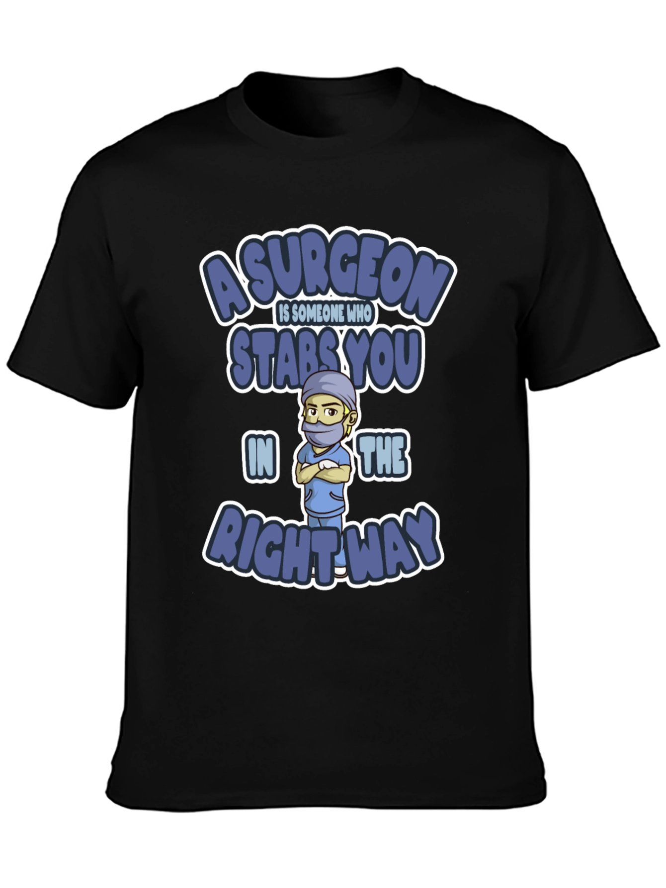 Surgeon Stabs You In The Right Way T-Shirt