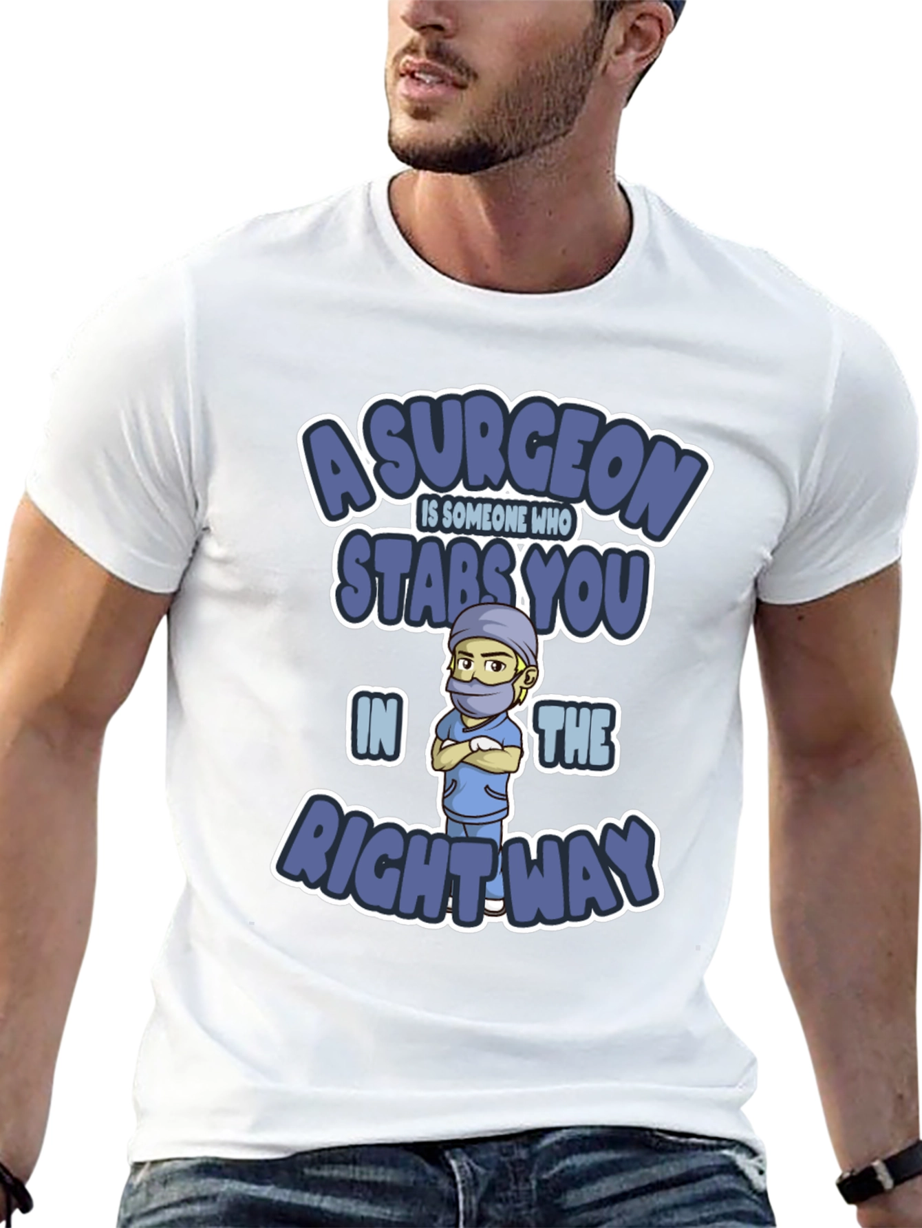 Surgeon Stabs You In The Right Way T-Shirt