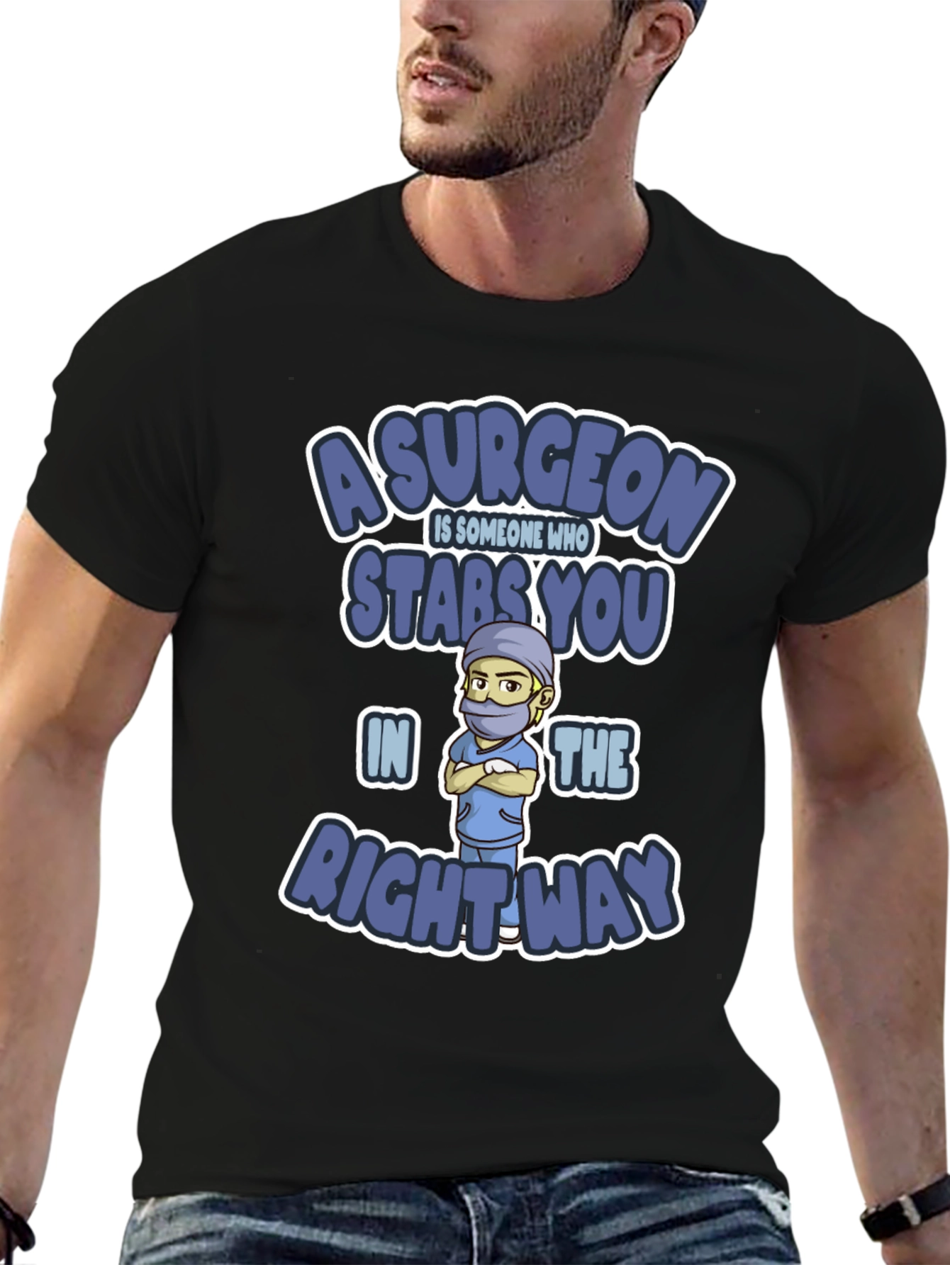 Surgeon Stabs You In The Right Way T-Shirt